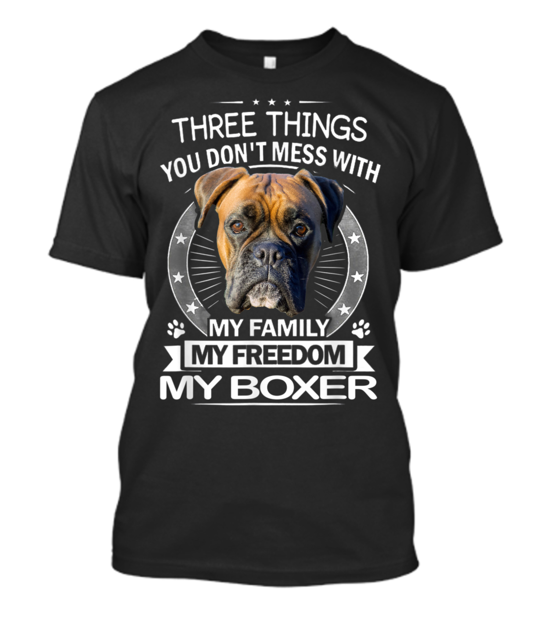 Three Things You Don't Mess With My Family My Freedom My Boxer T-Shirt