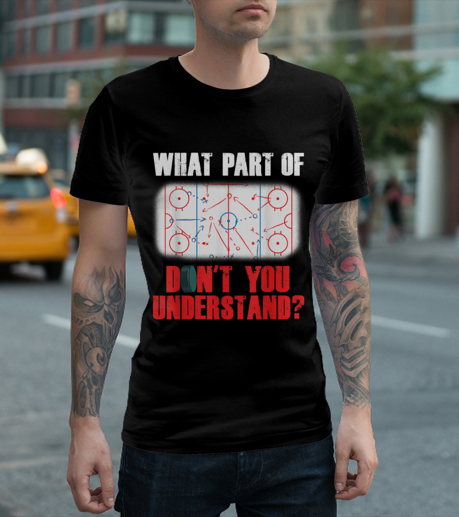What Part Of Ice Hockey Don't You Understand? T-Shirt