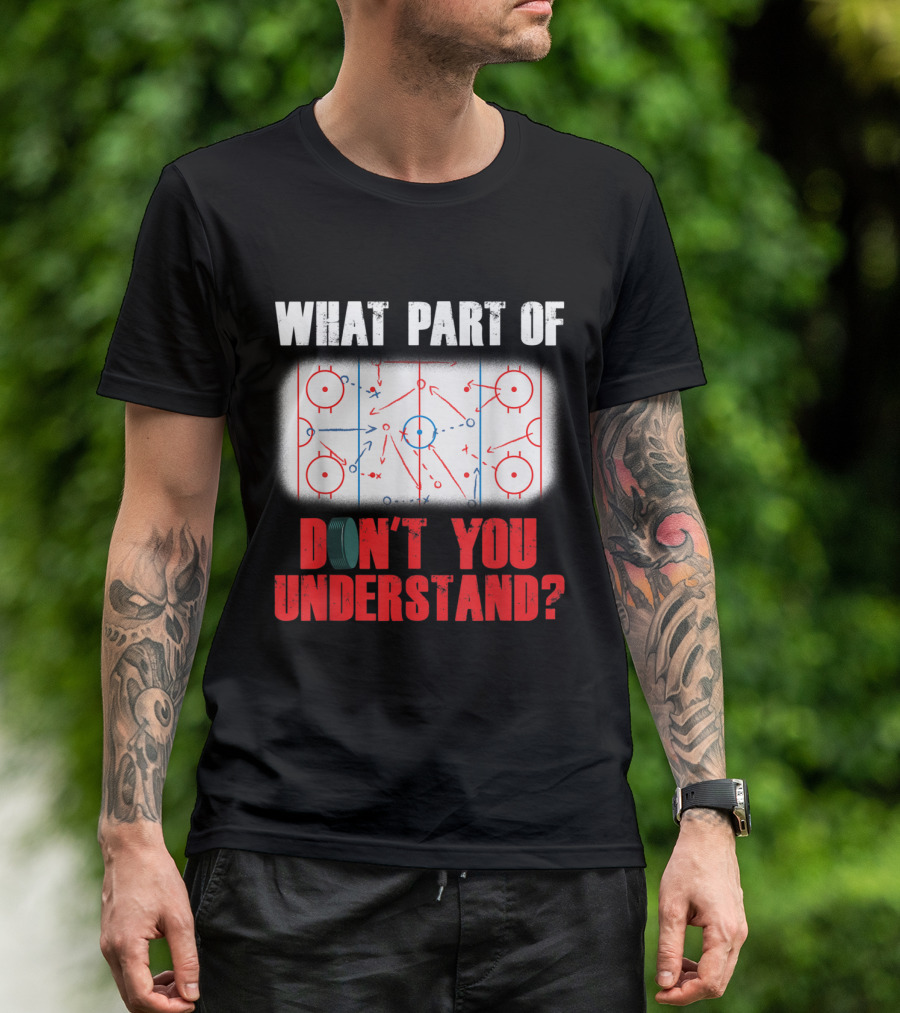 What Part Of Ice Hockey Don't You Understand? T-Shirt