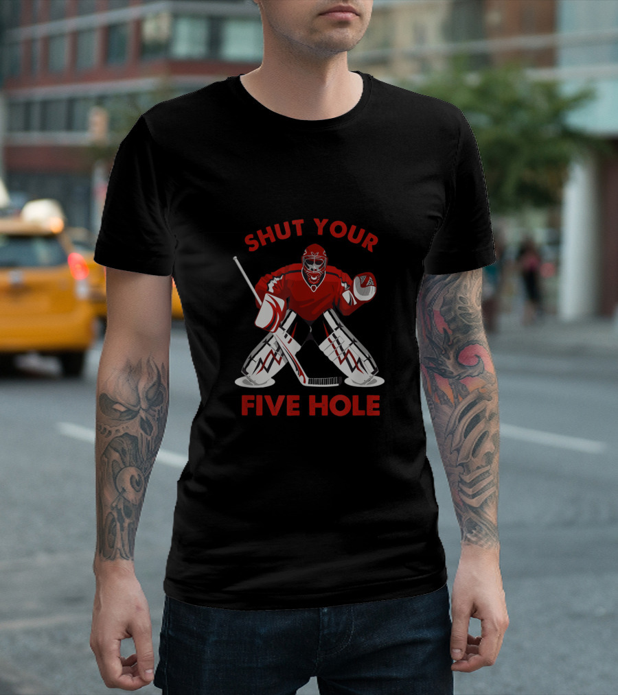 Shut Your Five Hole Ice Hockey Goalie Humor T-Shirt