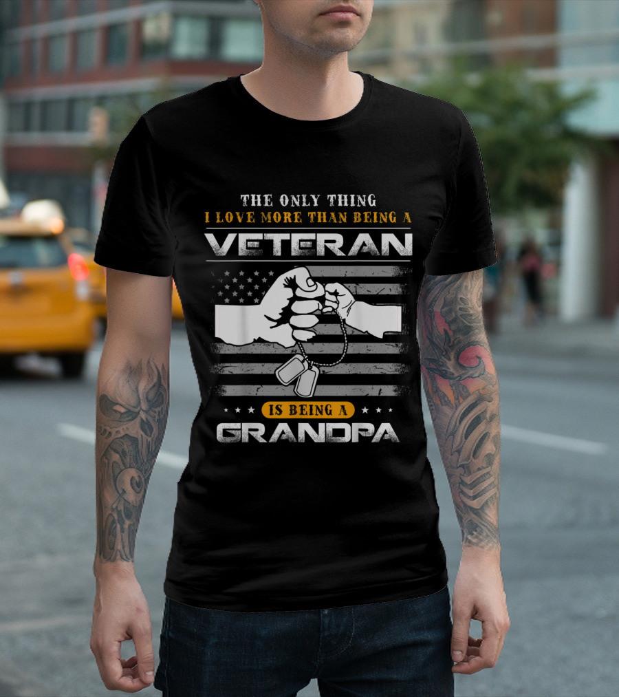 The Only Thing I Love More Than Being A Veteran Is Being A Grandpa T-Shirt