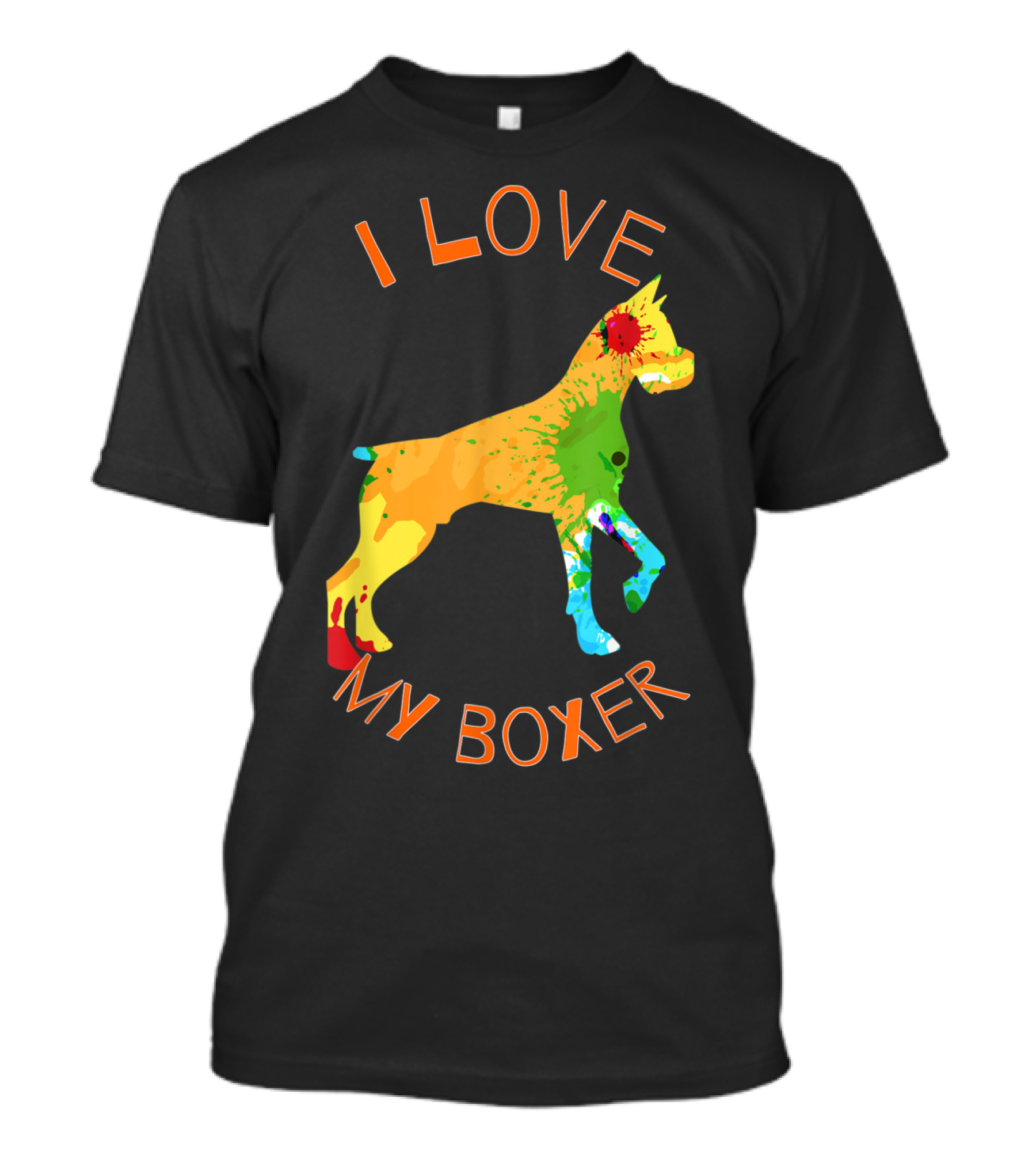 I Love My Boxer Dog Colorful Art For Boxer Owner Enthusiasts T-Shirt
