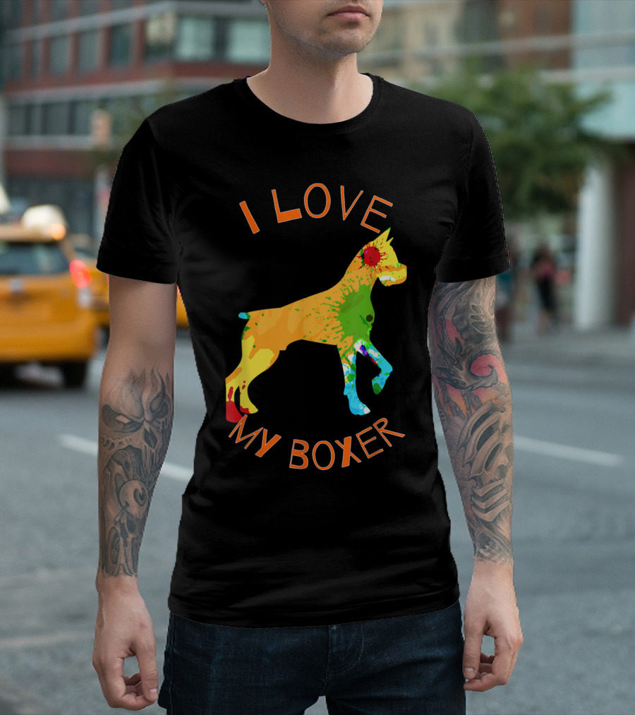 I Love My Boxer Dog Colorful Art For Boxer Owner Enthusiasts T-Shirt