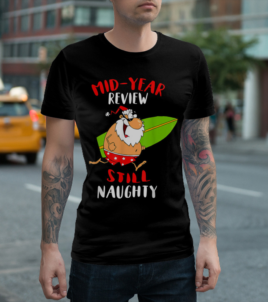 Mid-Year Review Still Naughty Santa Surfboard T-Shirt