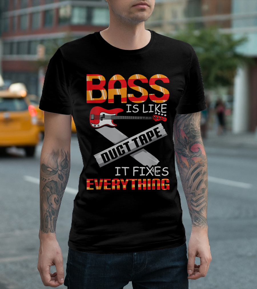 Bass Is Like Duct Tape It Fixes Everything Guitar Bass Player Funny Guitari T-Shirt