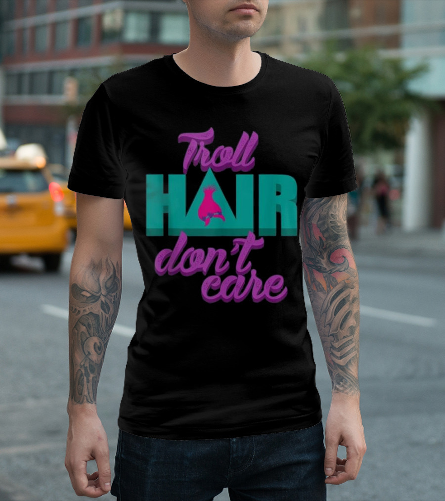 Troll Hair Don't Care Messy Hairstyle Fun Vibe T-Shirt