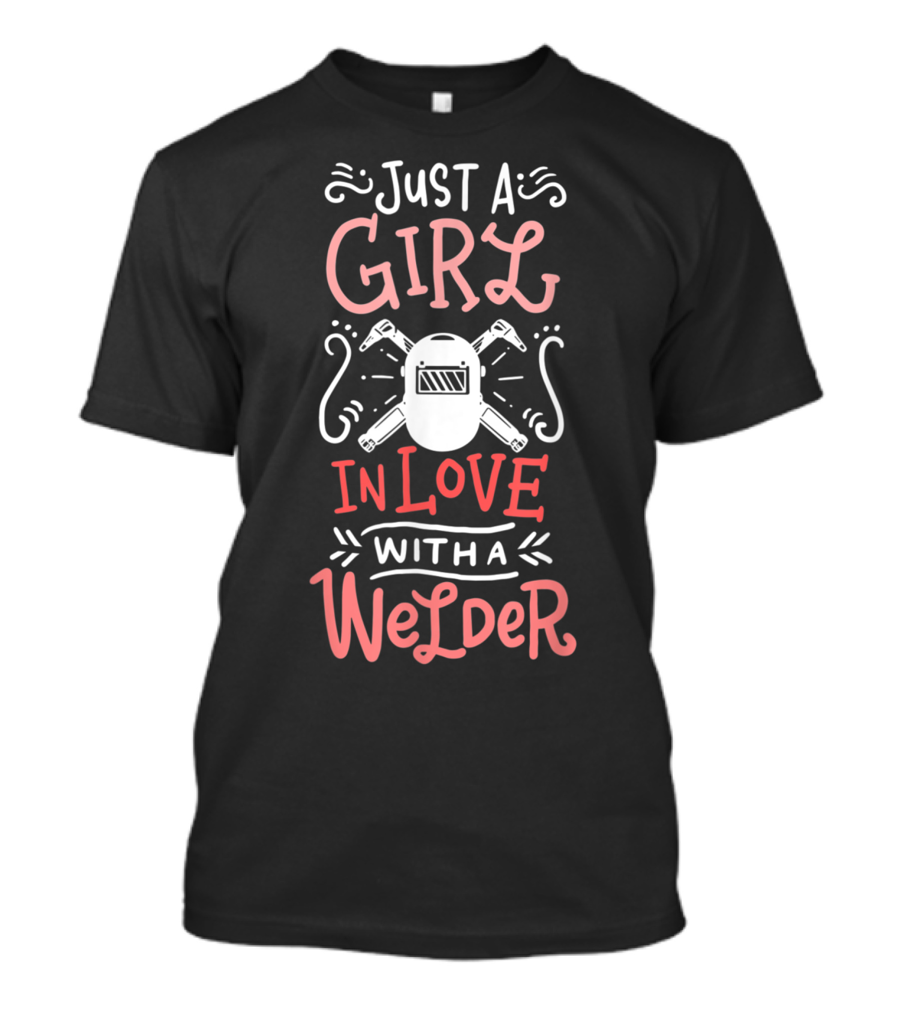 Just A Girl In Love With A Welder T-Shirt