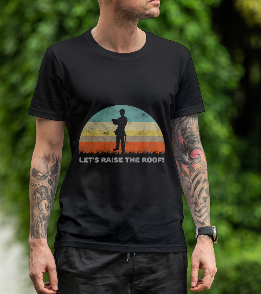 Let's Raise The Roof Retro Construction Worker T-Shirt