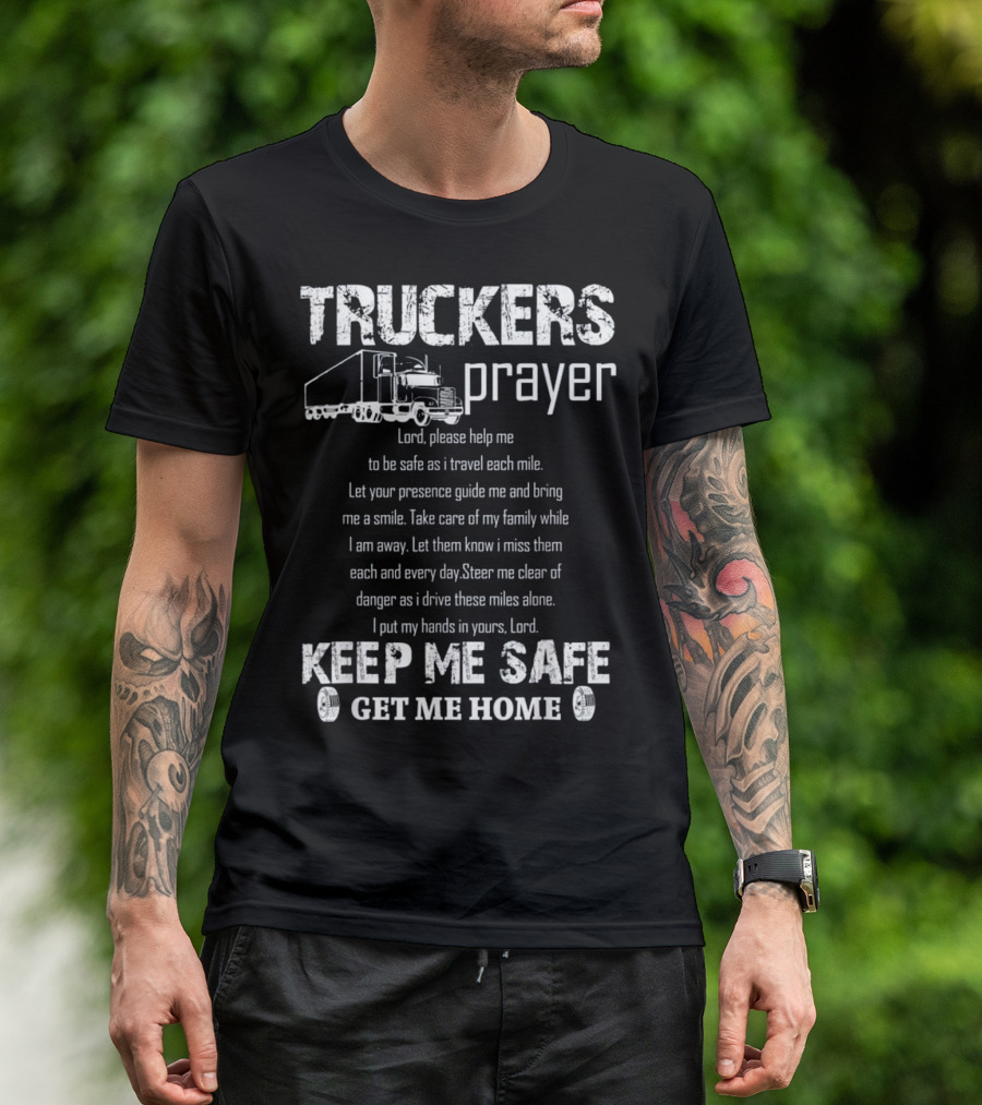 Truckers Prayer Lord Help Me Keep Me Safe Get Me Home T-Shirt