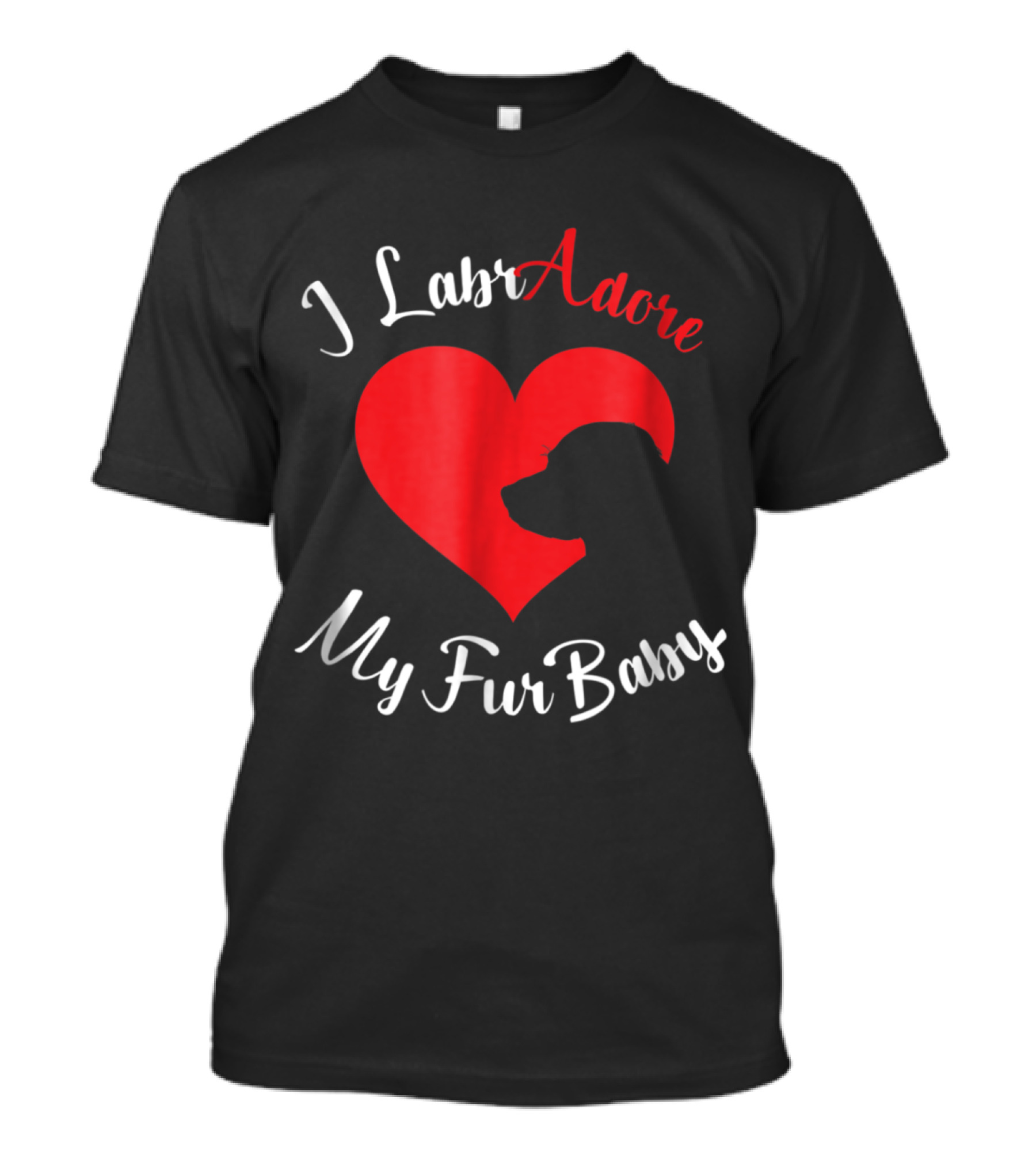 I LabrAdore My Fur Baby T-Shirt