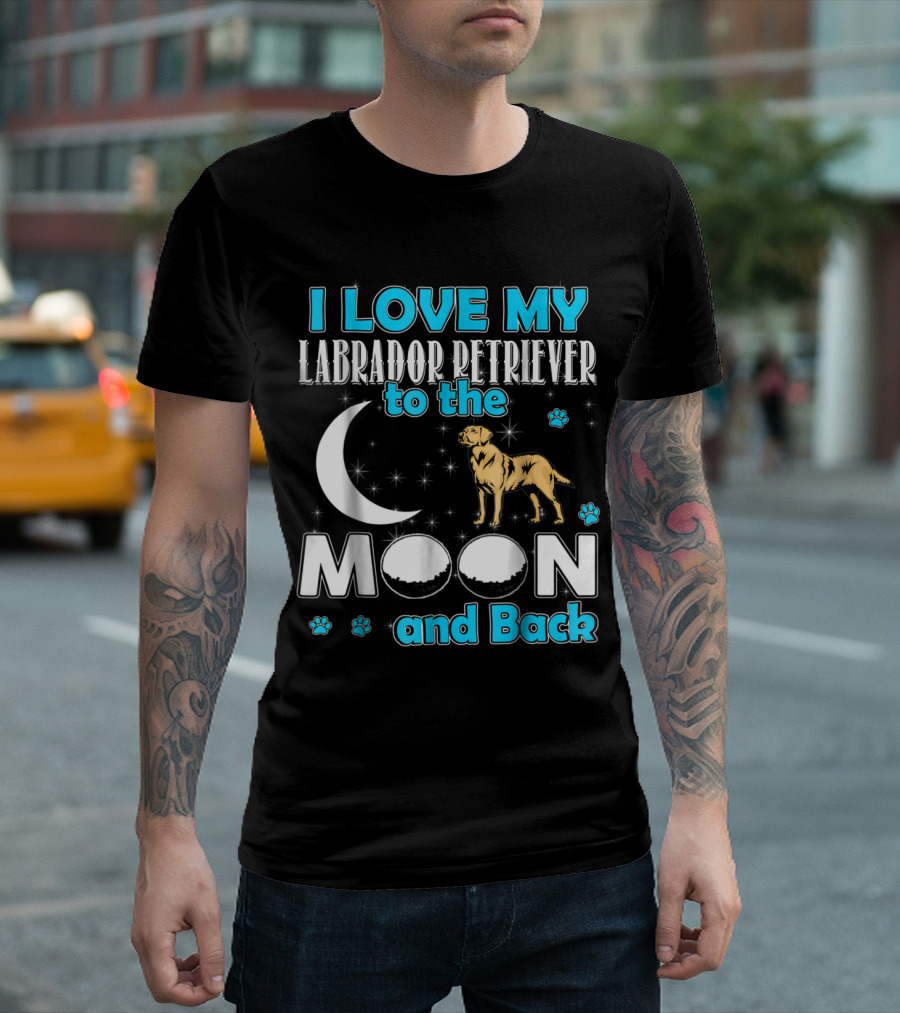 I Love My Labrador Retriever to the Moon and Back T-Shirt