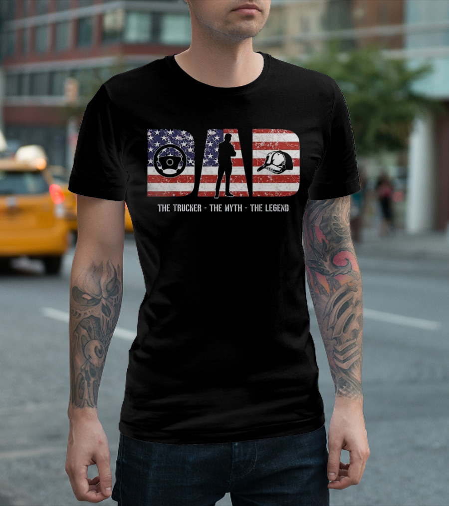 Dad The Trucker The Myth The Legend American Flag Steering Wheel Silhouette Helmet T-Shirt