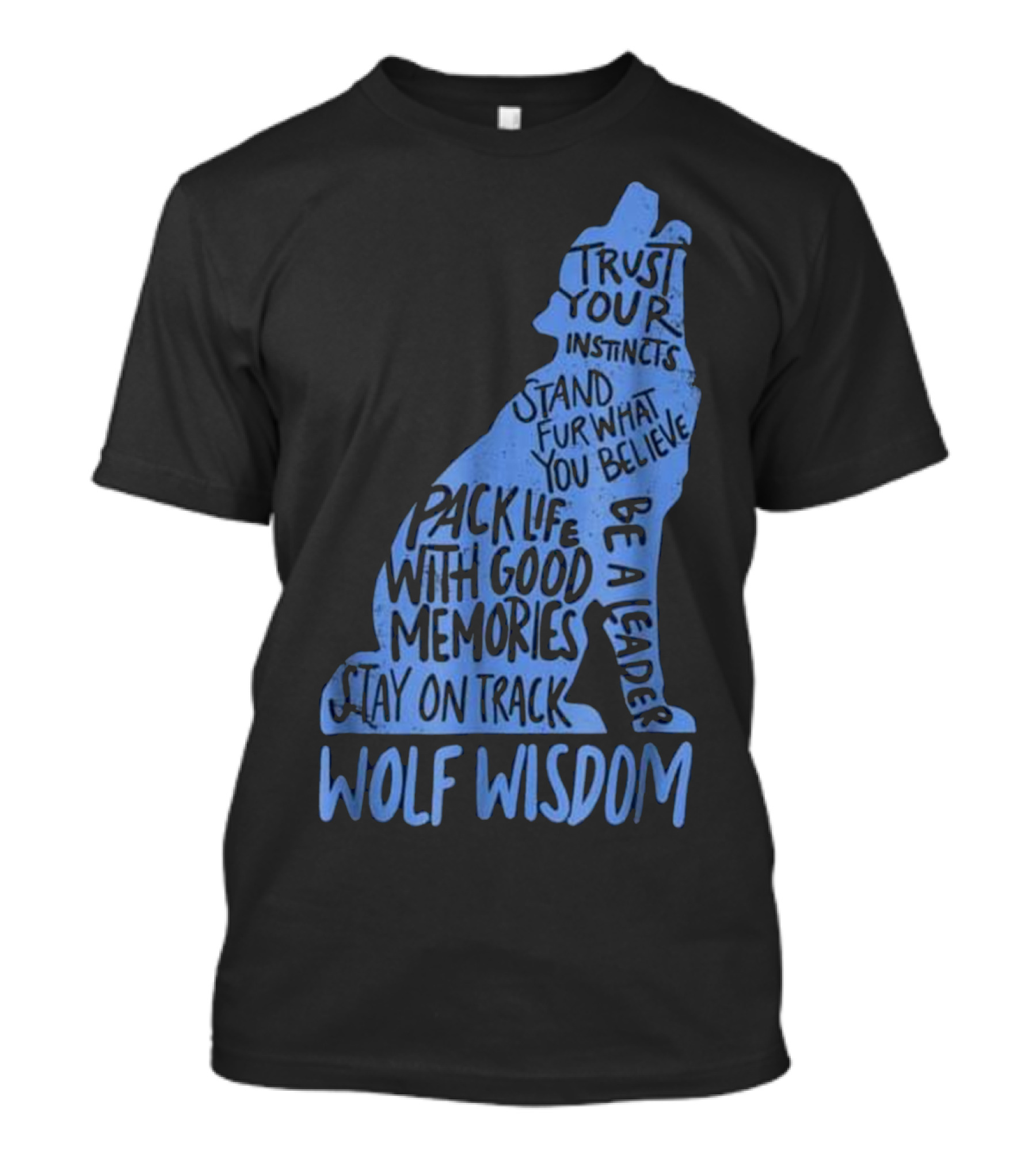 Wolf Wisdom Trust Your Instincts Be A Leader Stay On Track T-Shirt