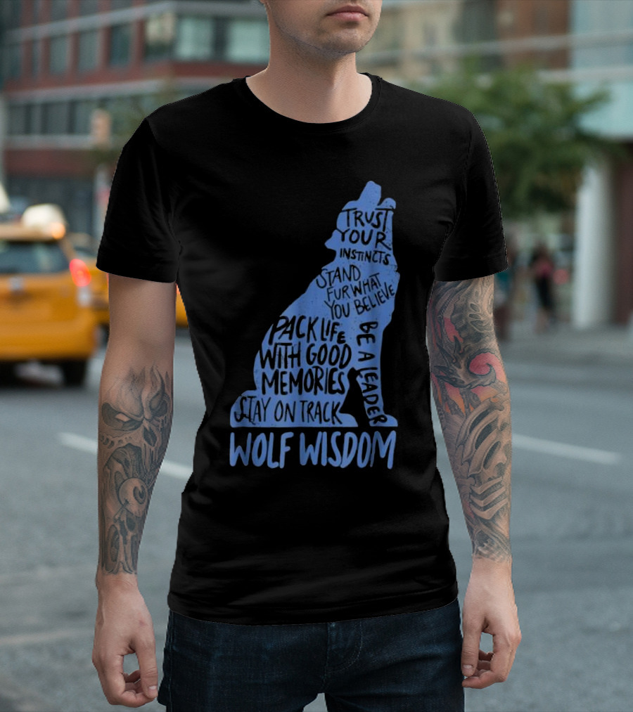 Wolf Wisdom Trust Your Instincts Be a Leader Stay on Track T-Shirt