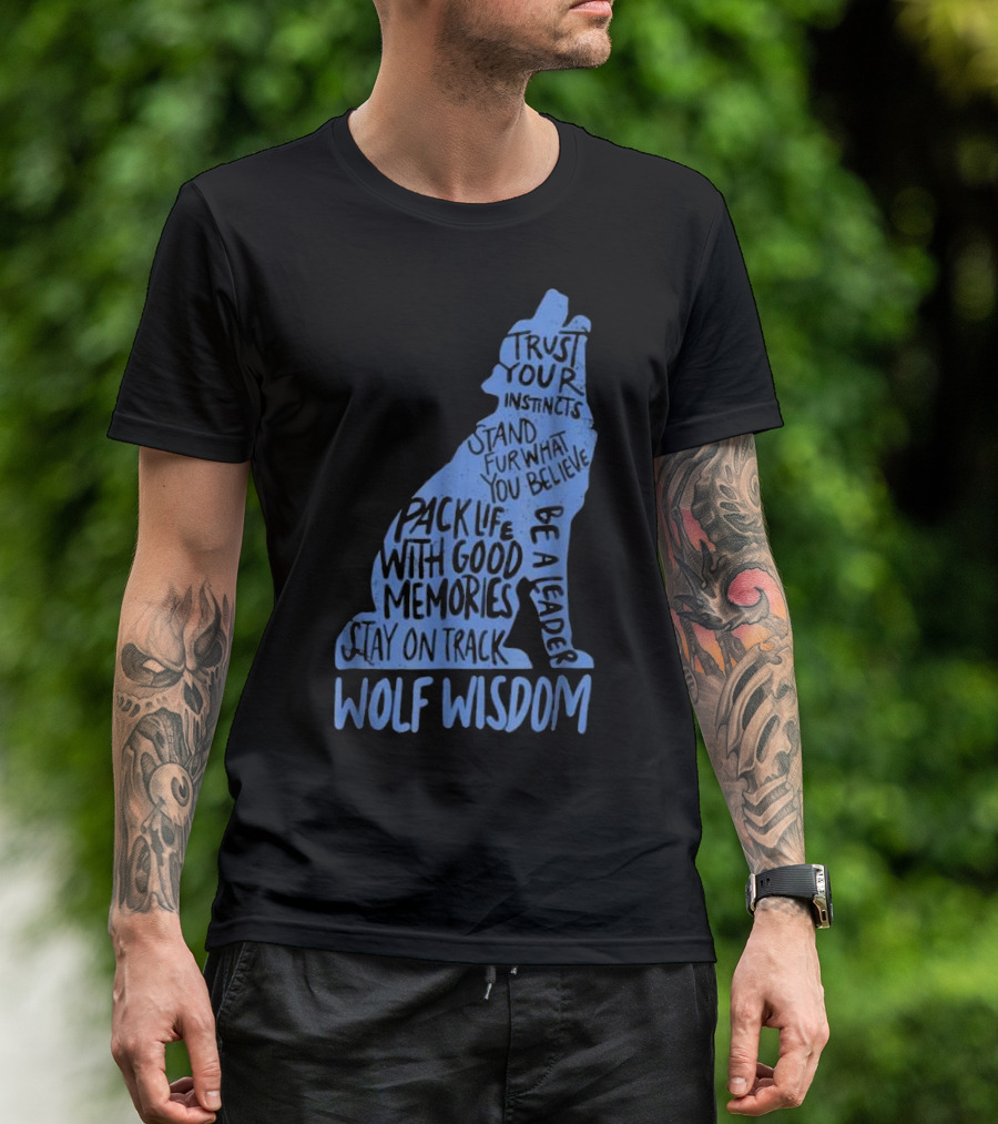 Wolf Wisdom Trust Your Instincts Be A Leader Stay On Track T-Shirt
