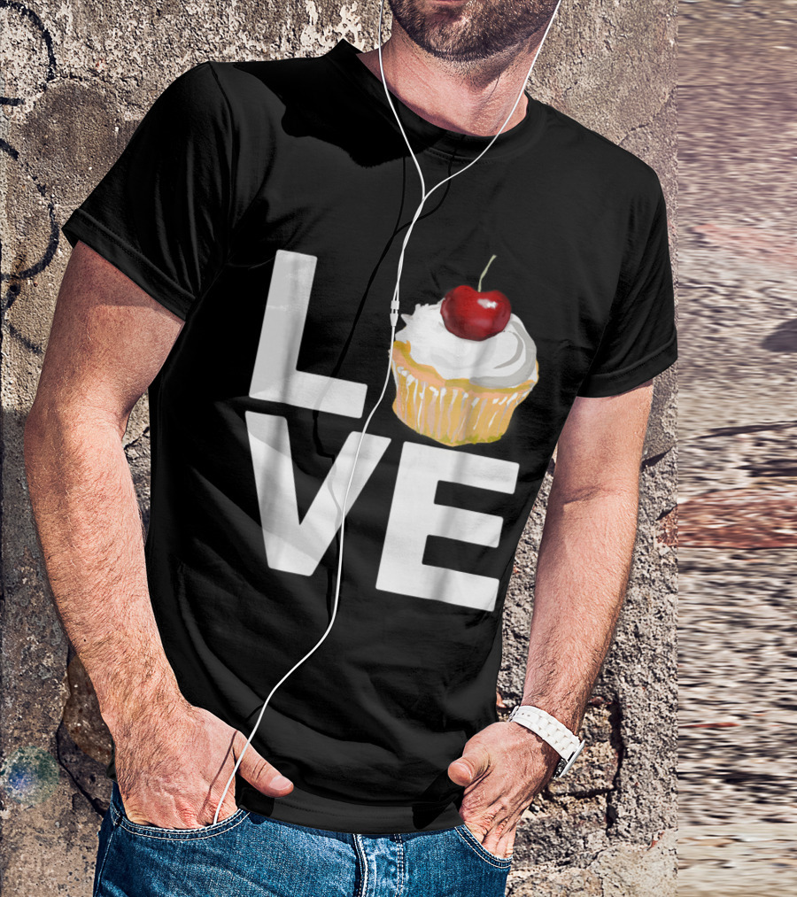 LOVE Cupcake With Cherry On Top Baking Pastry Humor T-Shirt