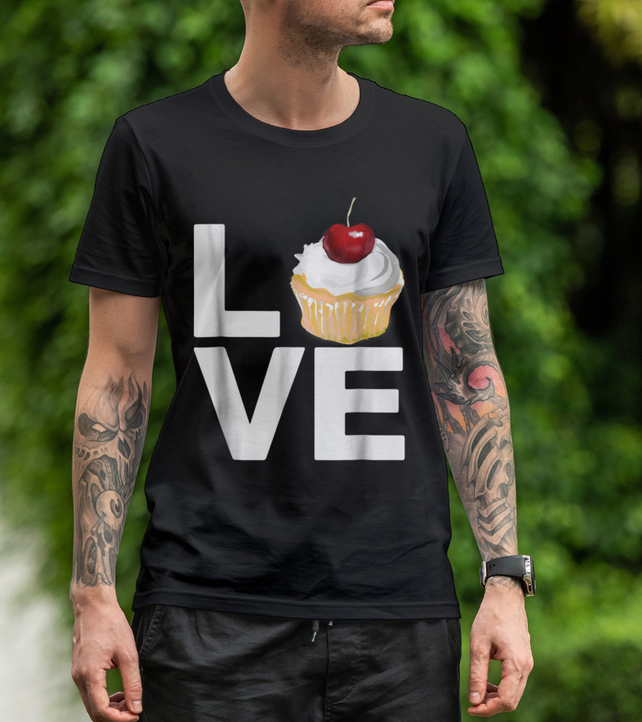 LOVE Cupcake With Cherry On Top Baking Pastry Humor T-Shirt