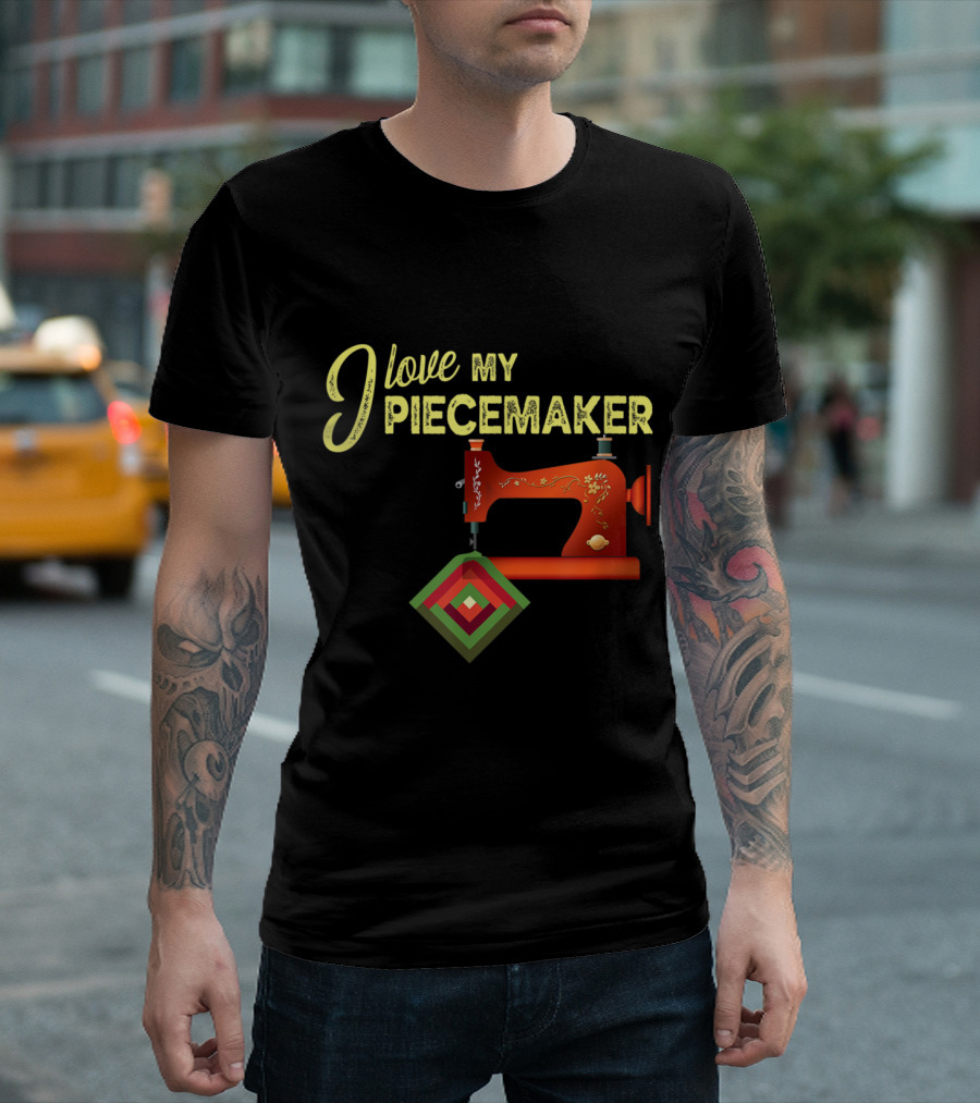 I Love My Piecemaker Sewing Quilting Machine T-Shirt