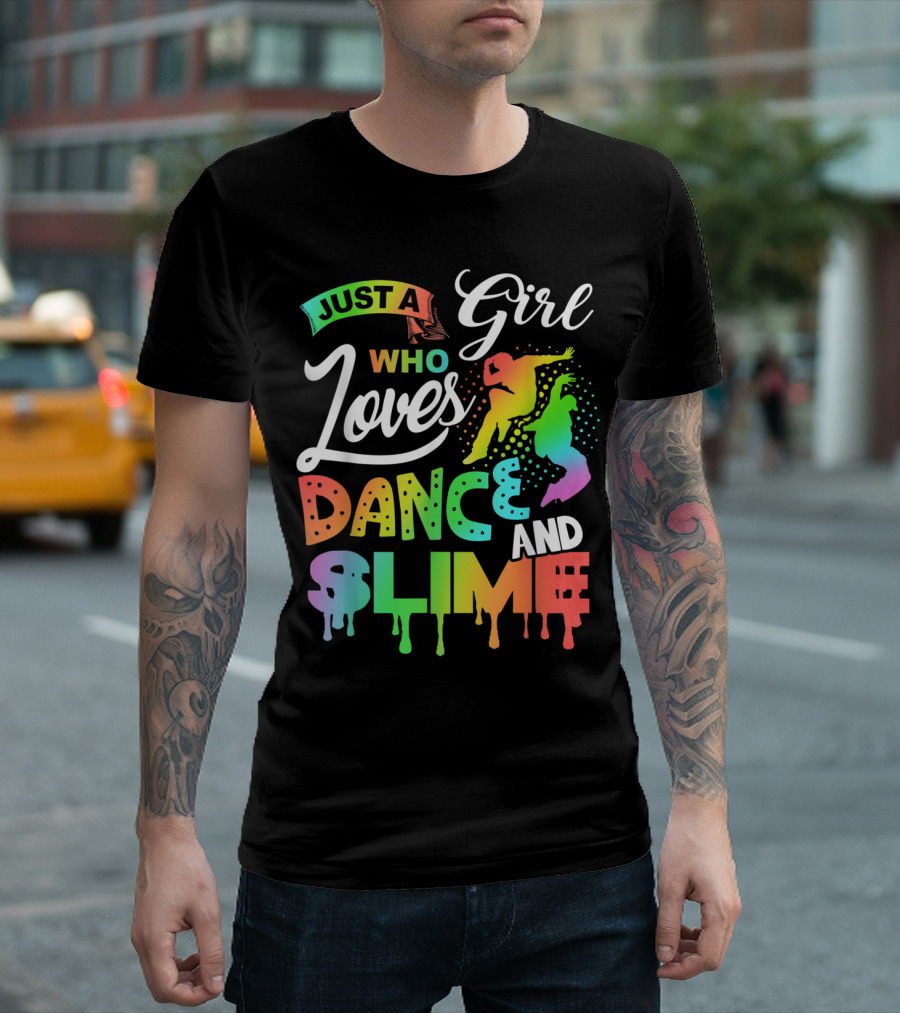 Just A Girl Who Loves Dance And Slime T-Shirt