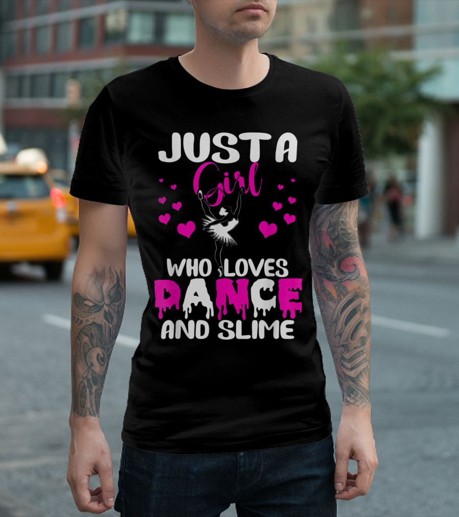 JUST A GIRL WHO LOVES DANCE AND SLIME WITH HEARTS AND DANCER T-Shirt
