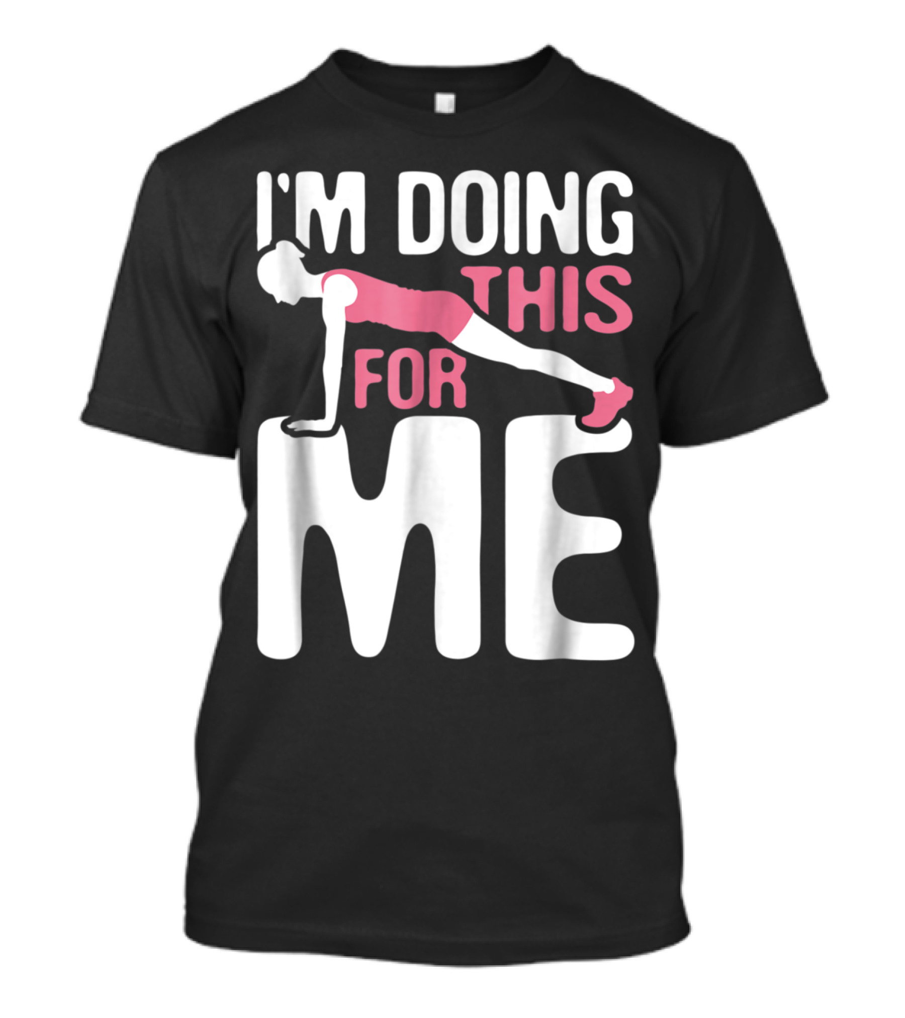 I'm Doing This For Me Push-Up Fitness Empowerment T-Shirt