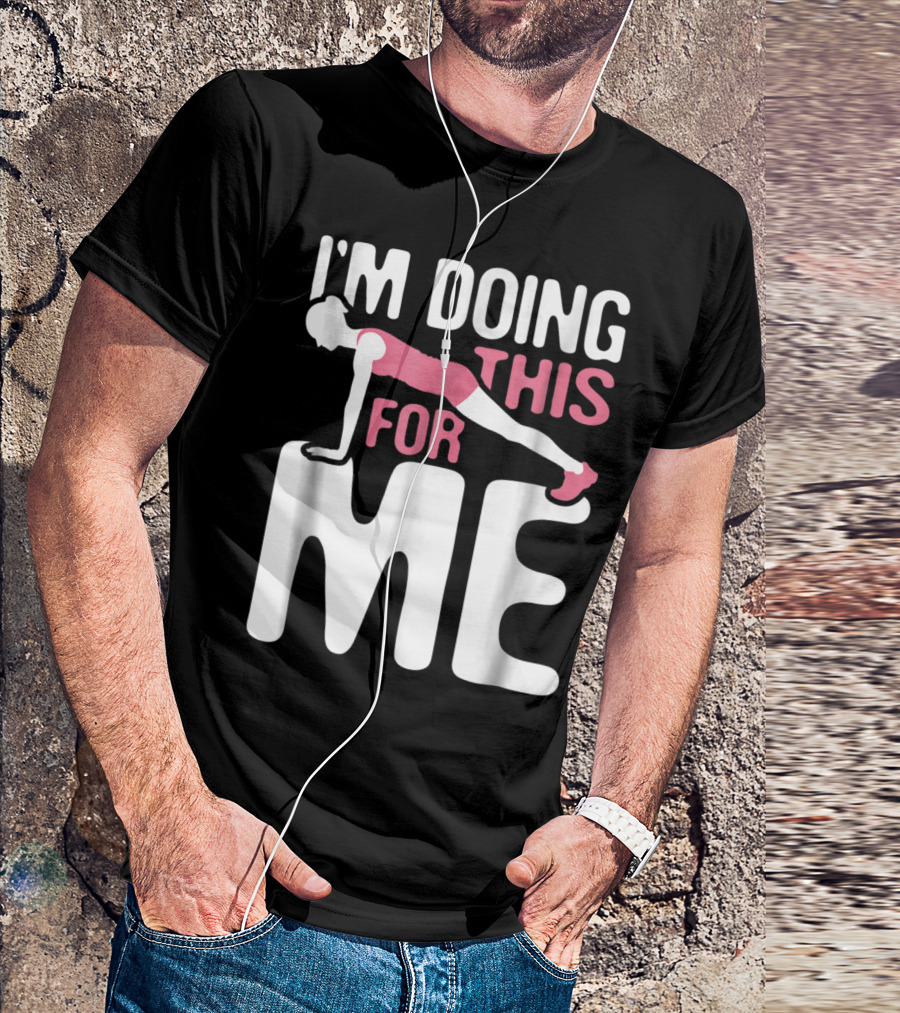 I'm Doing This For Me Push-Up Fitness Empowerment T-Shirt