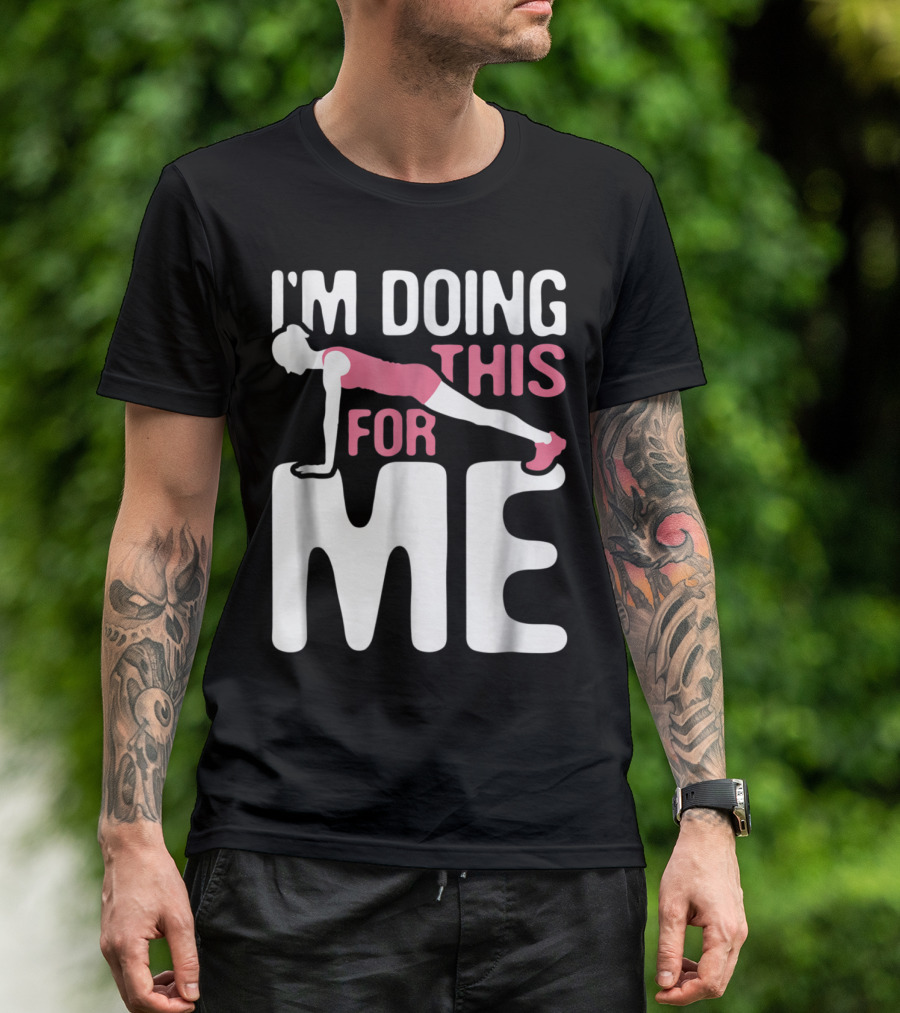I'm Doing This For Me Push-Up Fitness Empowerment T-Shirt