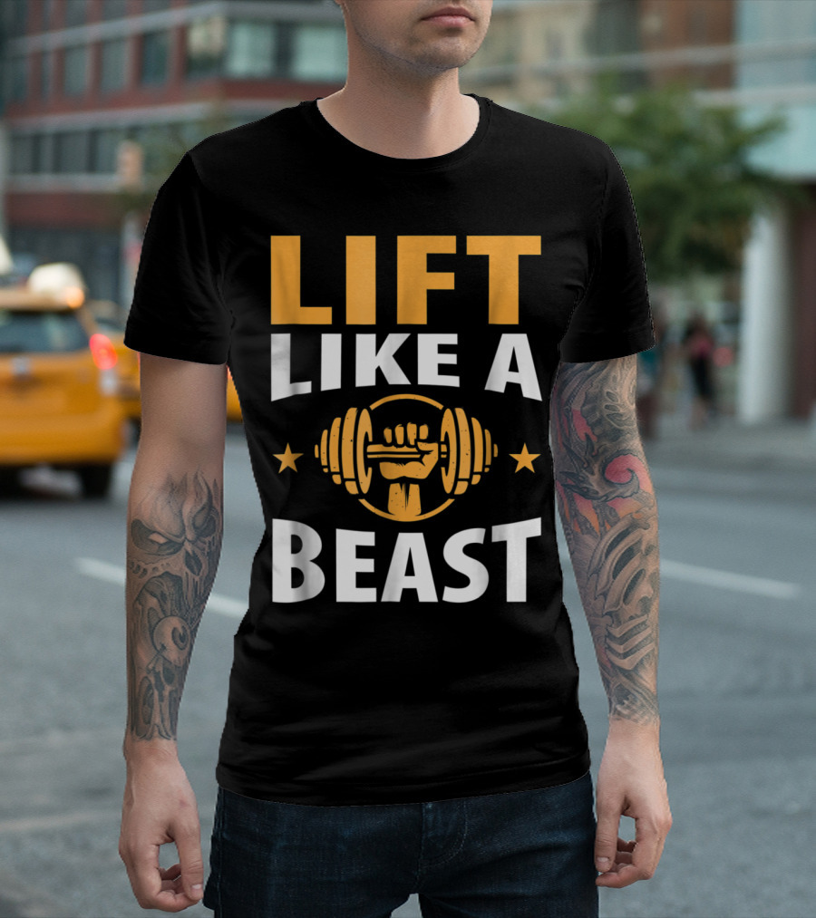 Lift Like A Beast Motivational Weightlifting Power Fitness T-Shirt