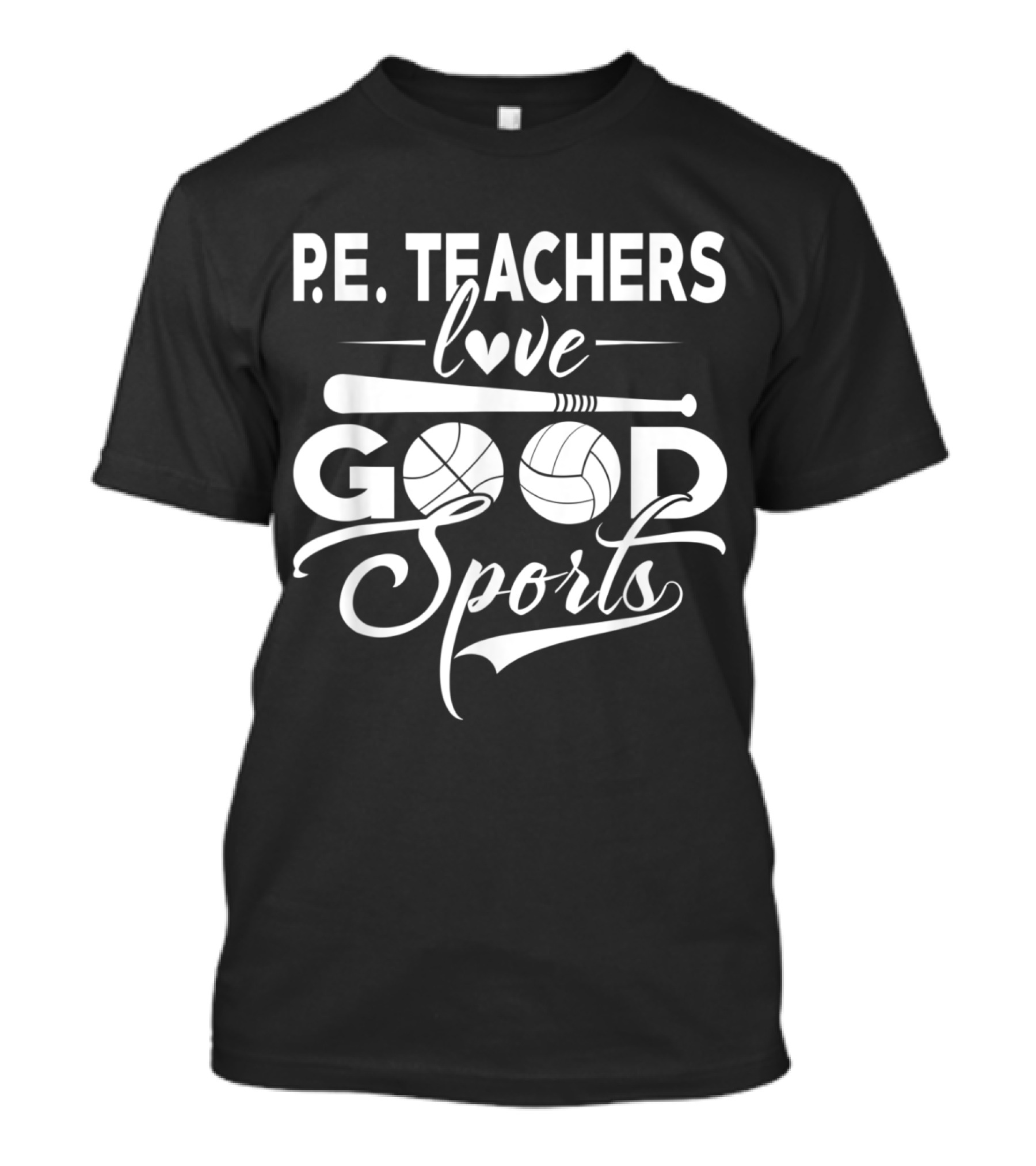 P.E. Teachers Love Good Sports T-Shirt