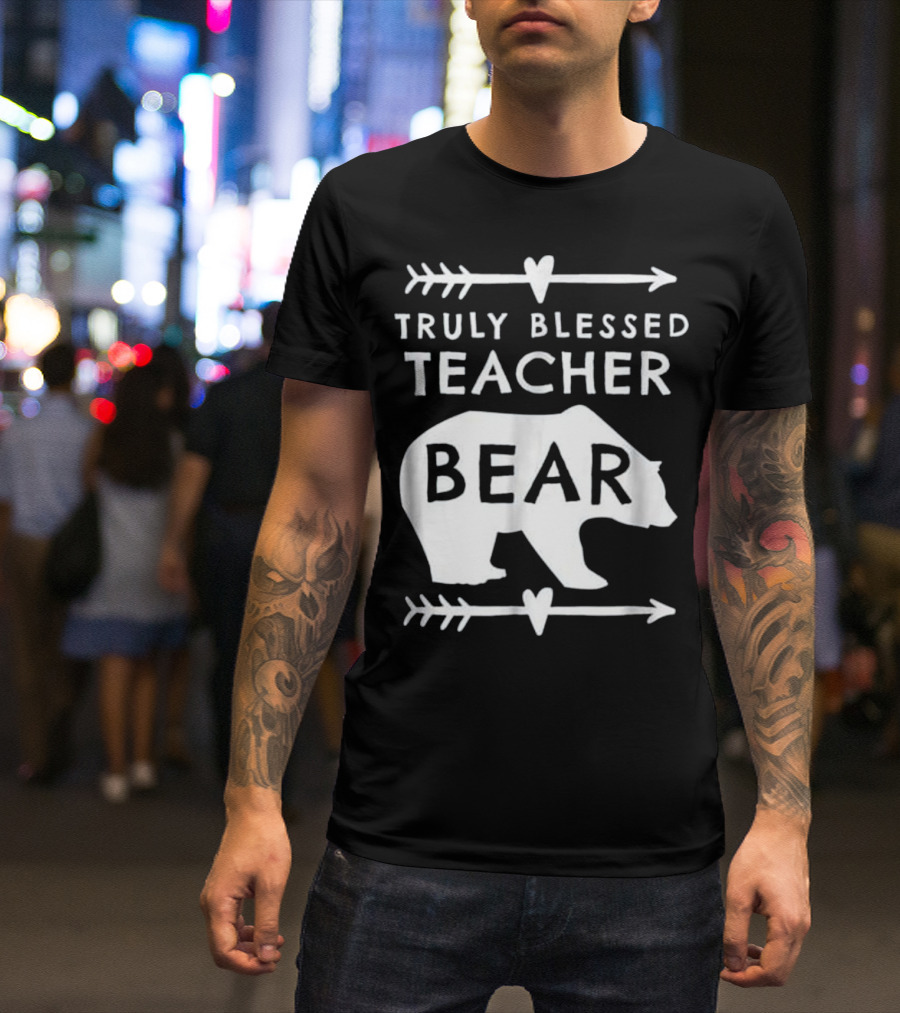 Truly Blessed Teacher Bear Arrows And Heart T-Shirt