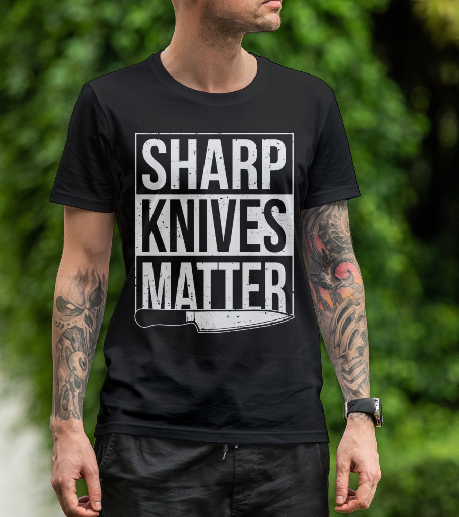 Sharp Knives Matter Chef Knife Humor T-Shirt