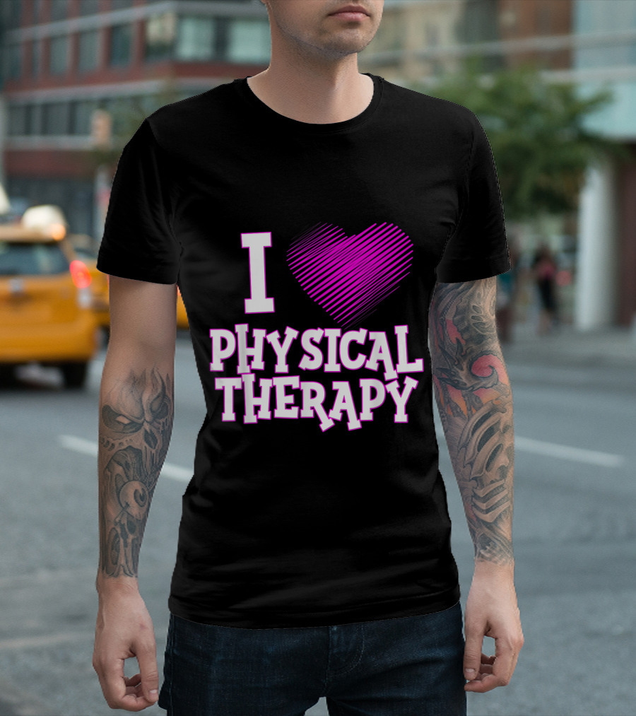 I Love Physical Therapy T-Shirt