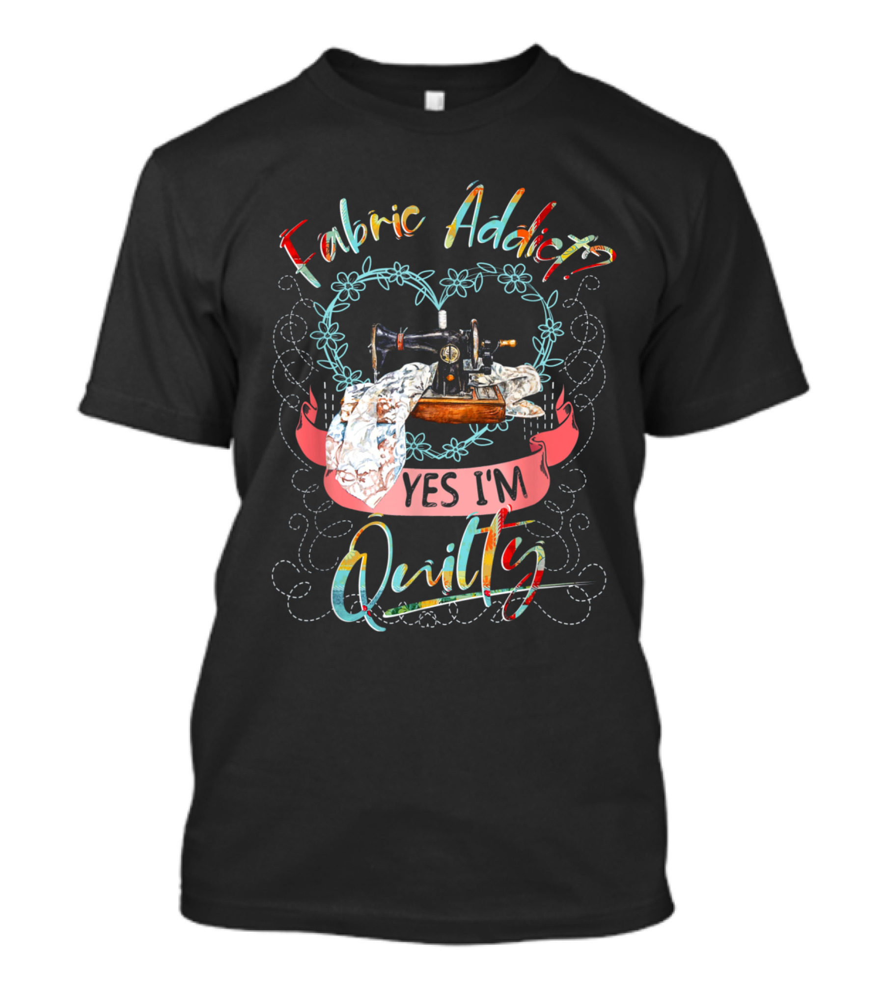 Fabric Addict Yes I'm Quilting Sewing Machine Heart T-Shirt