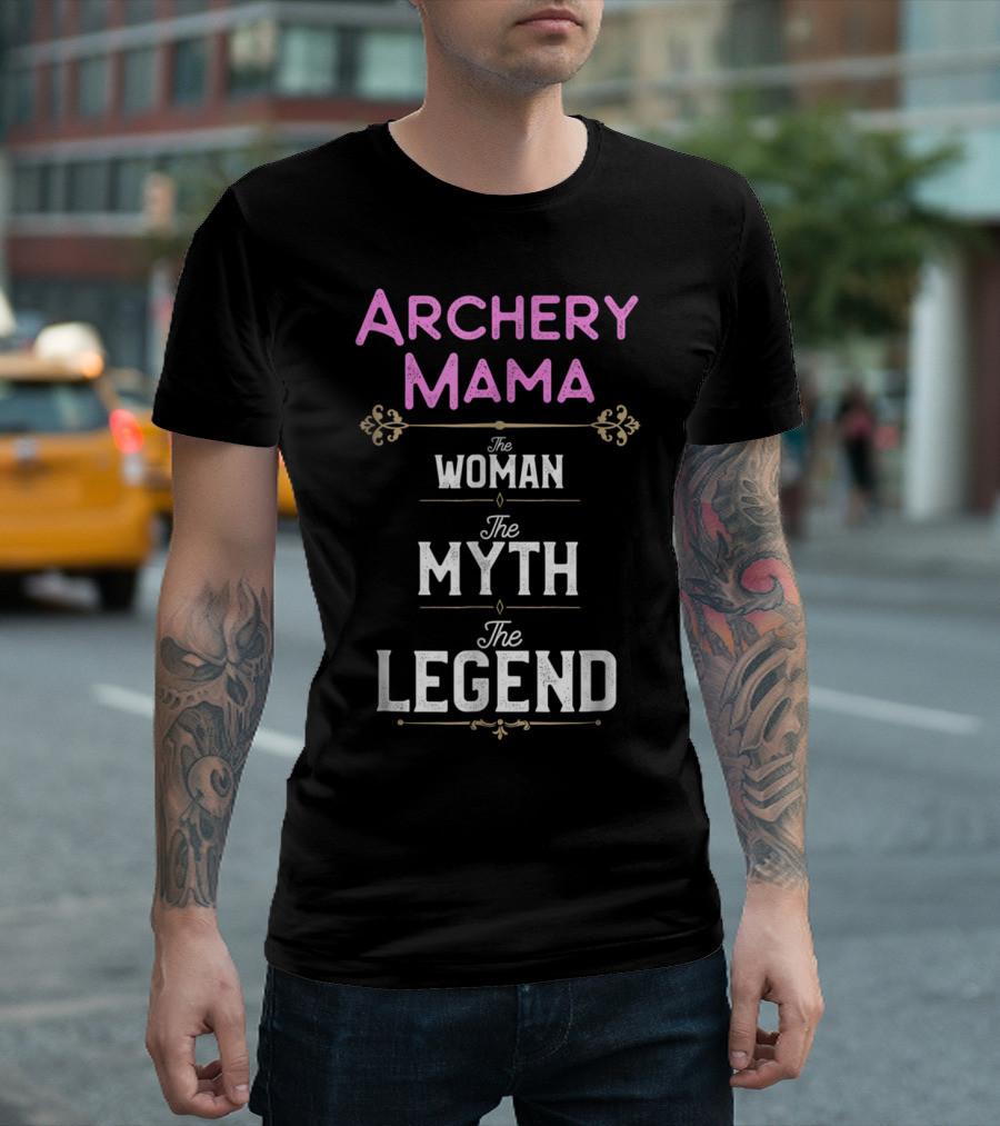 Archery Mama The Woman The Myth The Legend T-Shirt