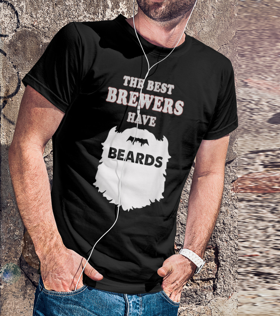 THE BEST BREWERS HAVE BEARDS T-Shirt