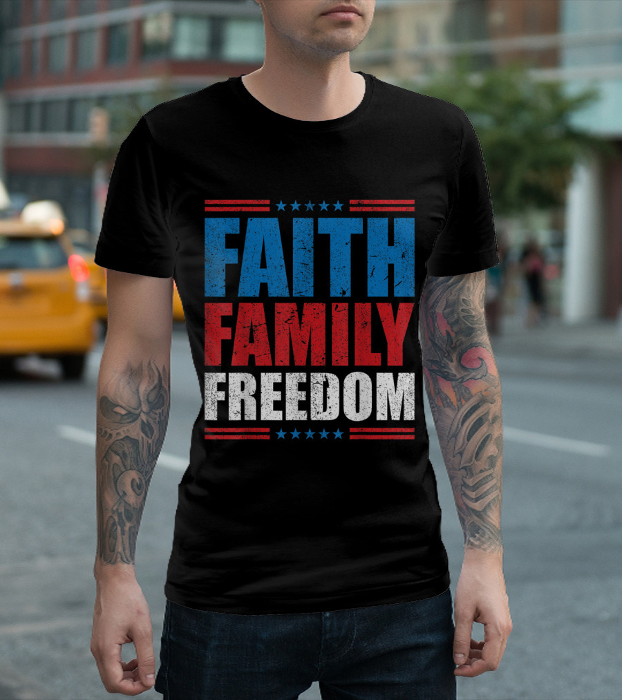 Faith Family Freedom Stars And Stripes 4th Of July T-Shirt