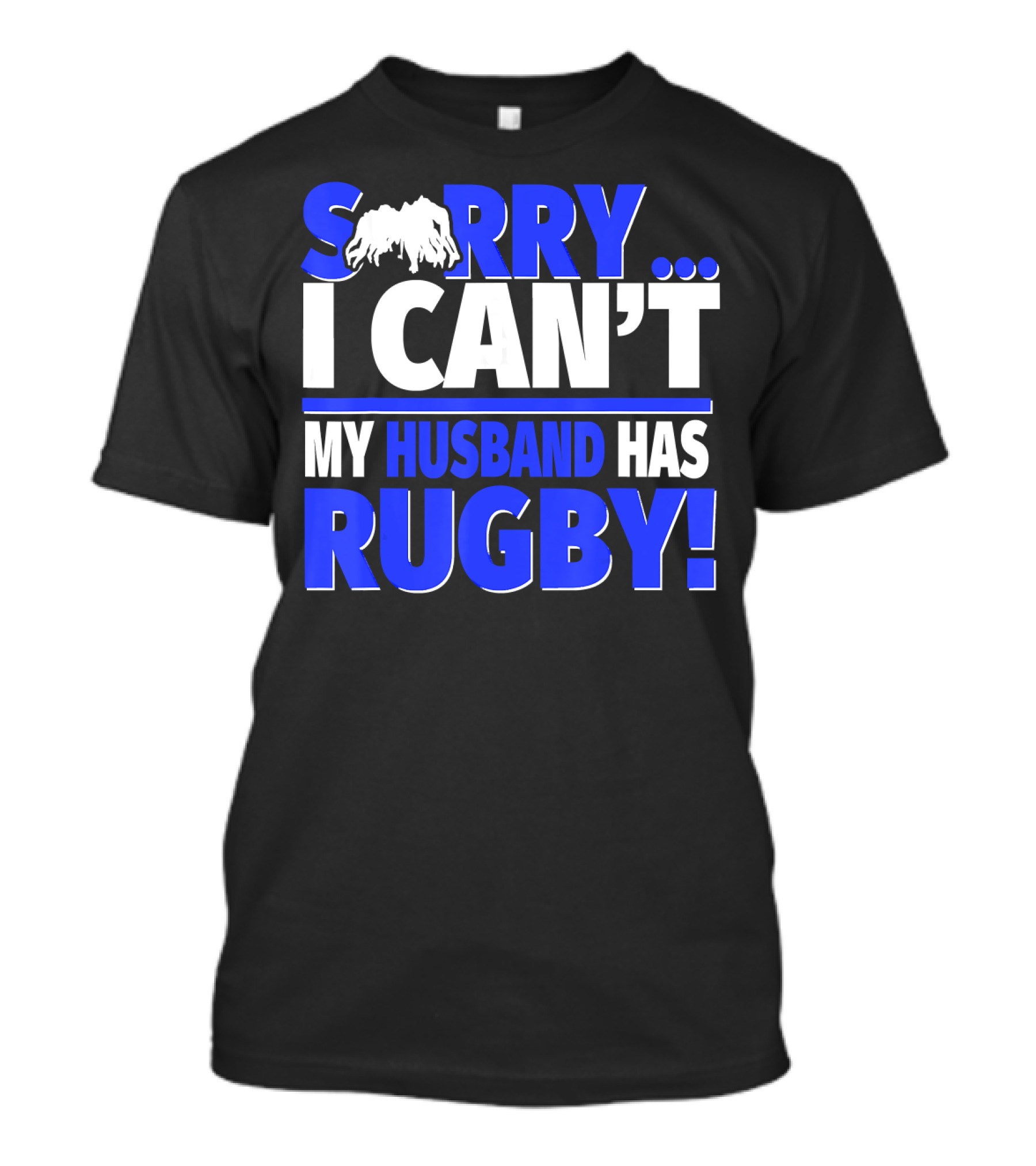 Sorry I Can't My Husband Has Rugby T-Shirt