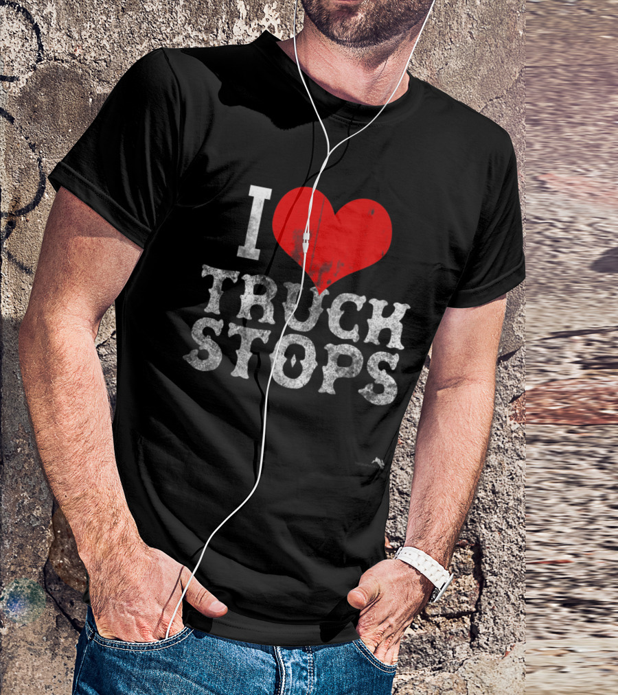 I Love Truck Stops T-Shirt