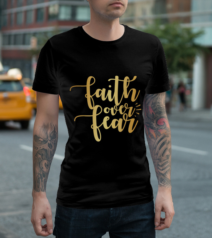 Faith Over Fear Gold Script Typography T-Shirt