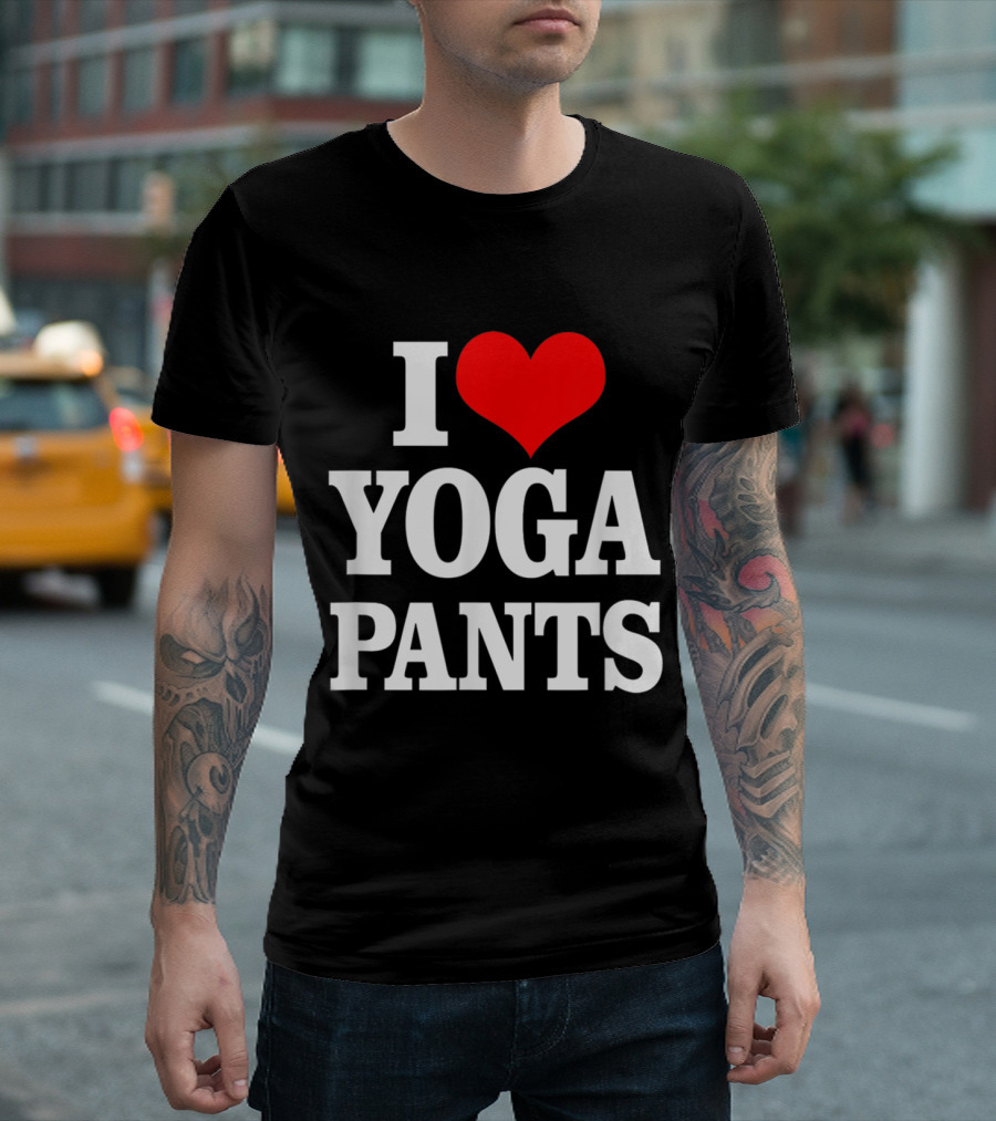 I Love Yoga Pants T-Shirt