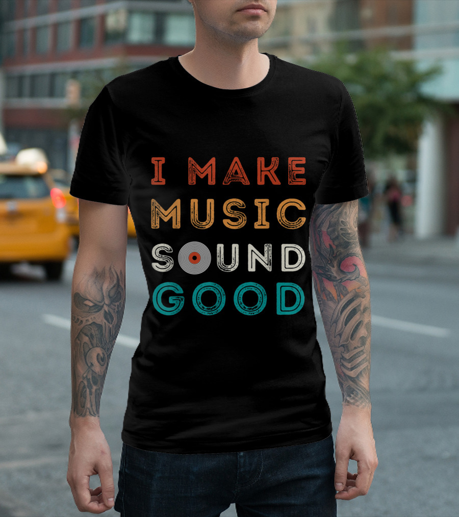 I Make Music Sound Good Funny Music Producer Audio Reco T-Shirt