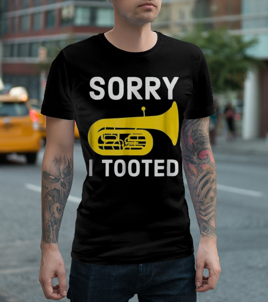 Sorry I Tooted Marching Band Baritone T-Shirt