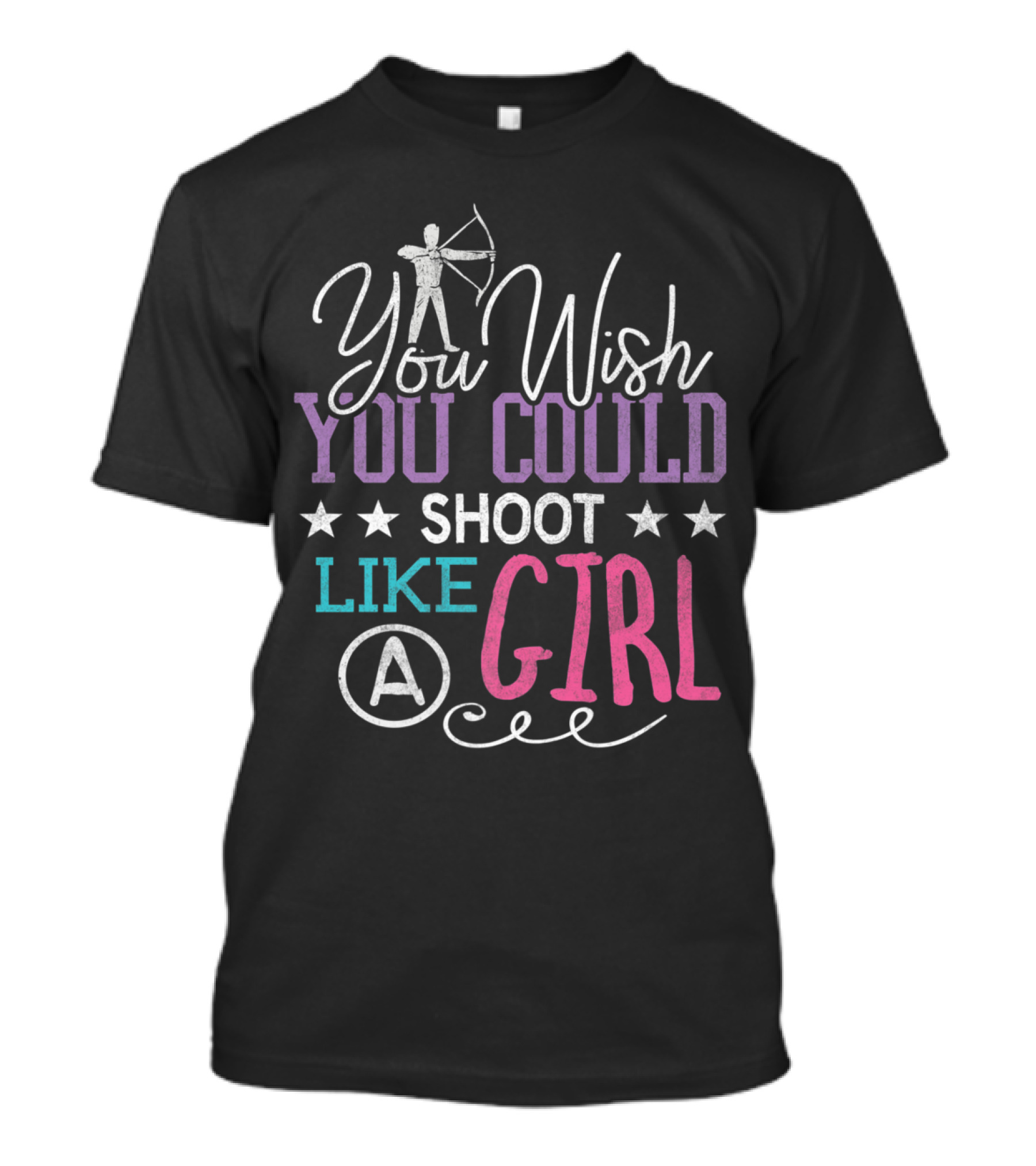 You Wish You Could Shoot Like A Girl T-Shirt