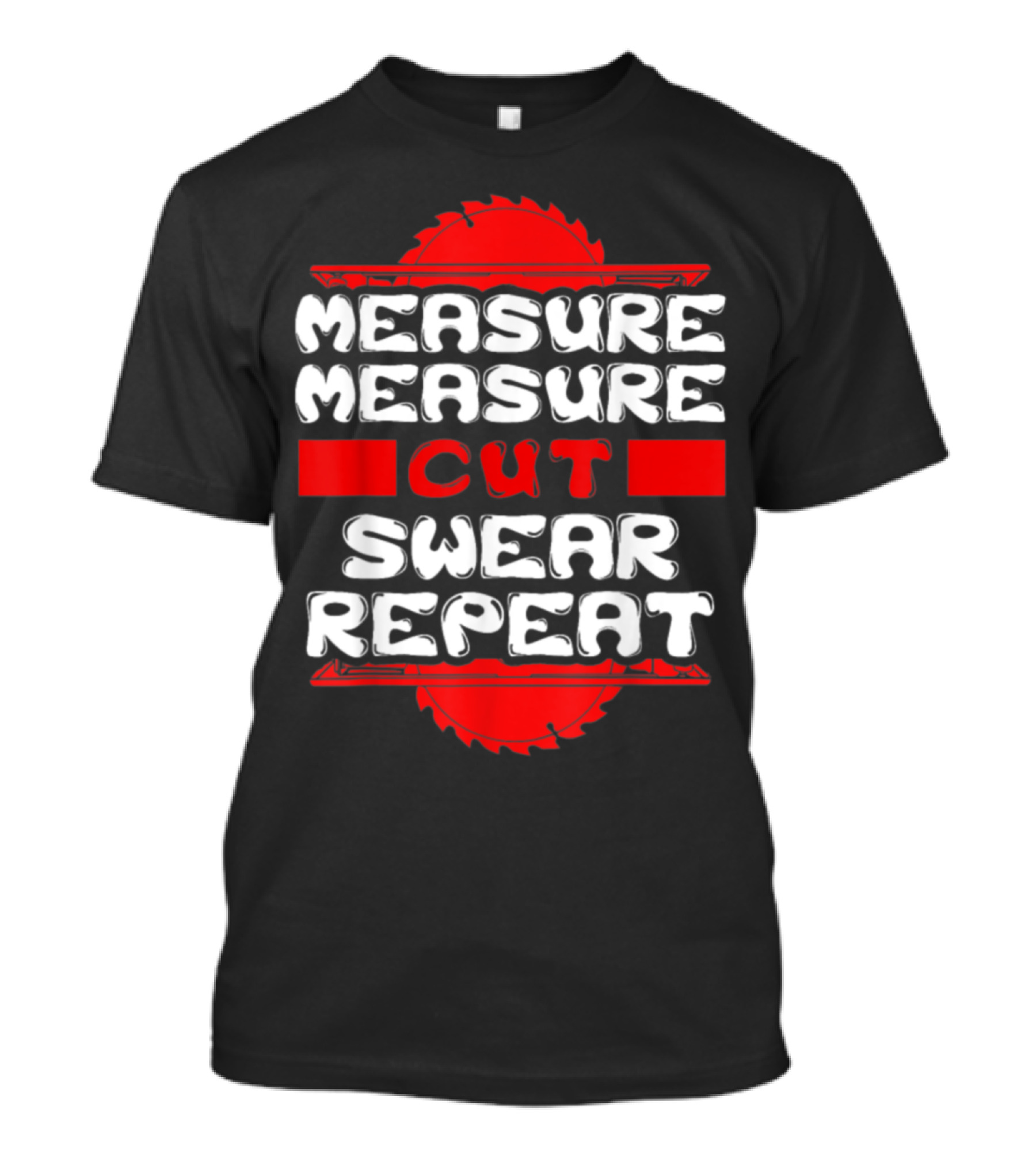Measure Measure Cut Swear Repeat Funny Novelty For Carpenter T-Shirt