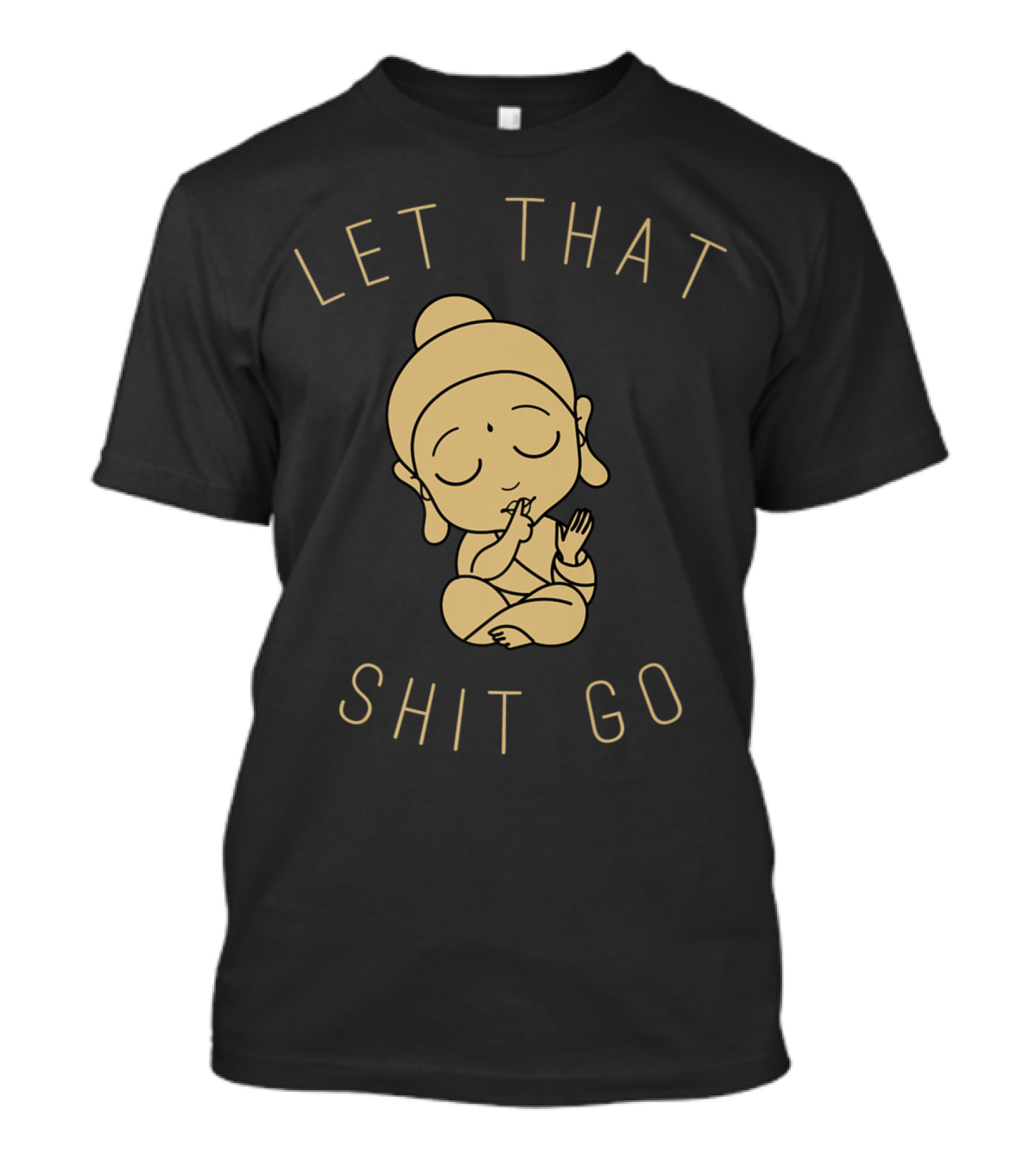 Let That Shit Go Buddha Yoga Women T-Shirt