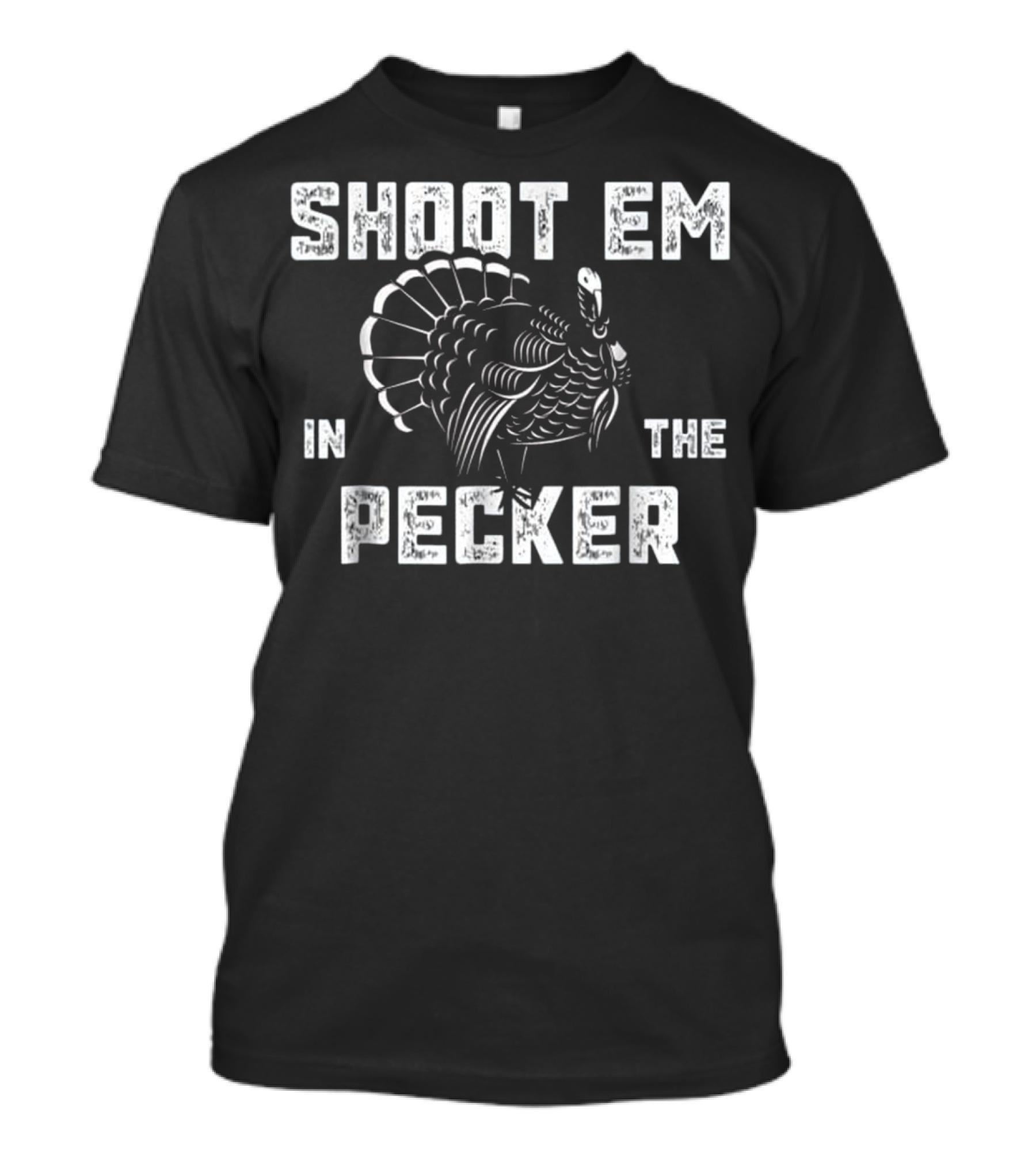 Shoot Em In The Pecker Turkey Hunting Legend T-Shirt