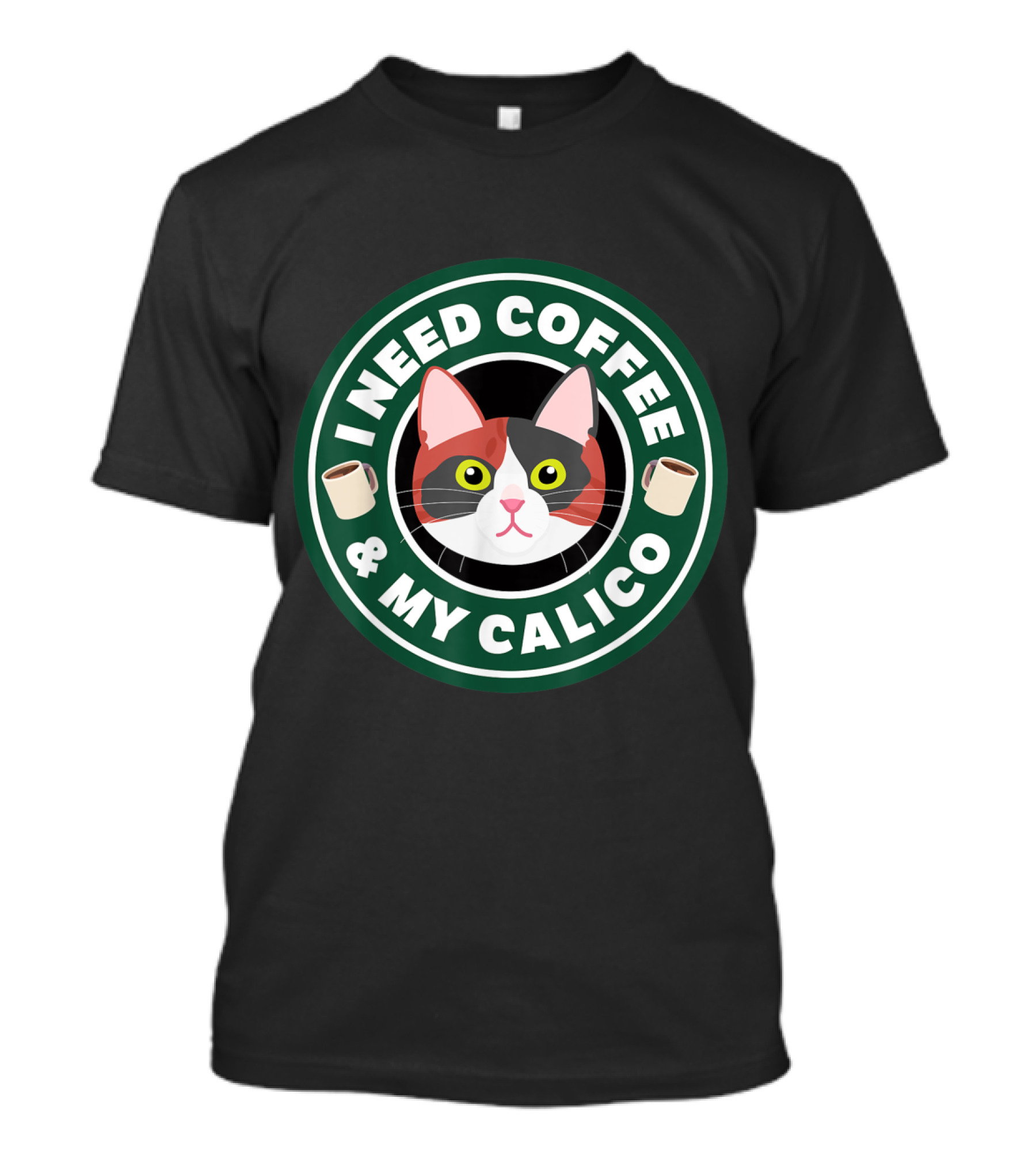 I Need Coffee And My Calico Cat Love Funny T-Shirt