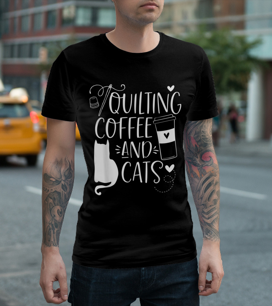 Quilting Coffee And Cats With Hearts And Needle Thread T-Shirt
