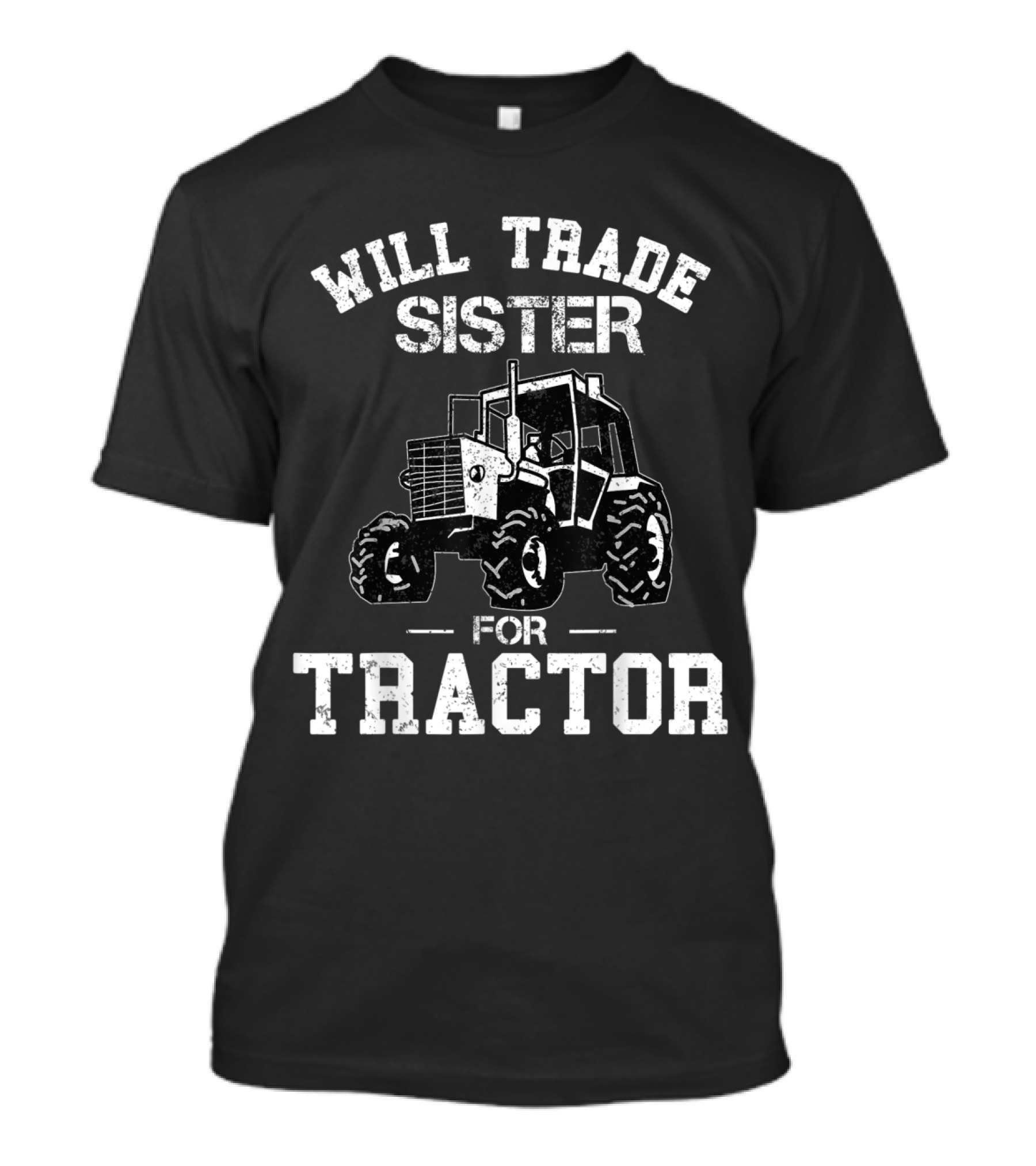 Will Trade Sister For Tractor T-Shirt