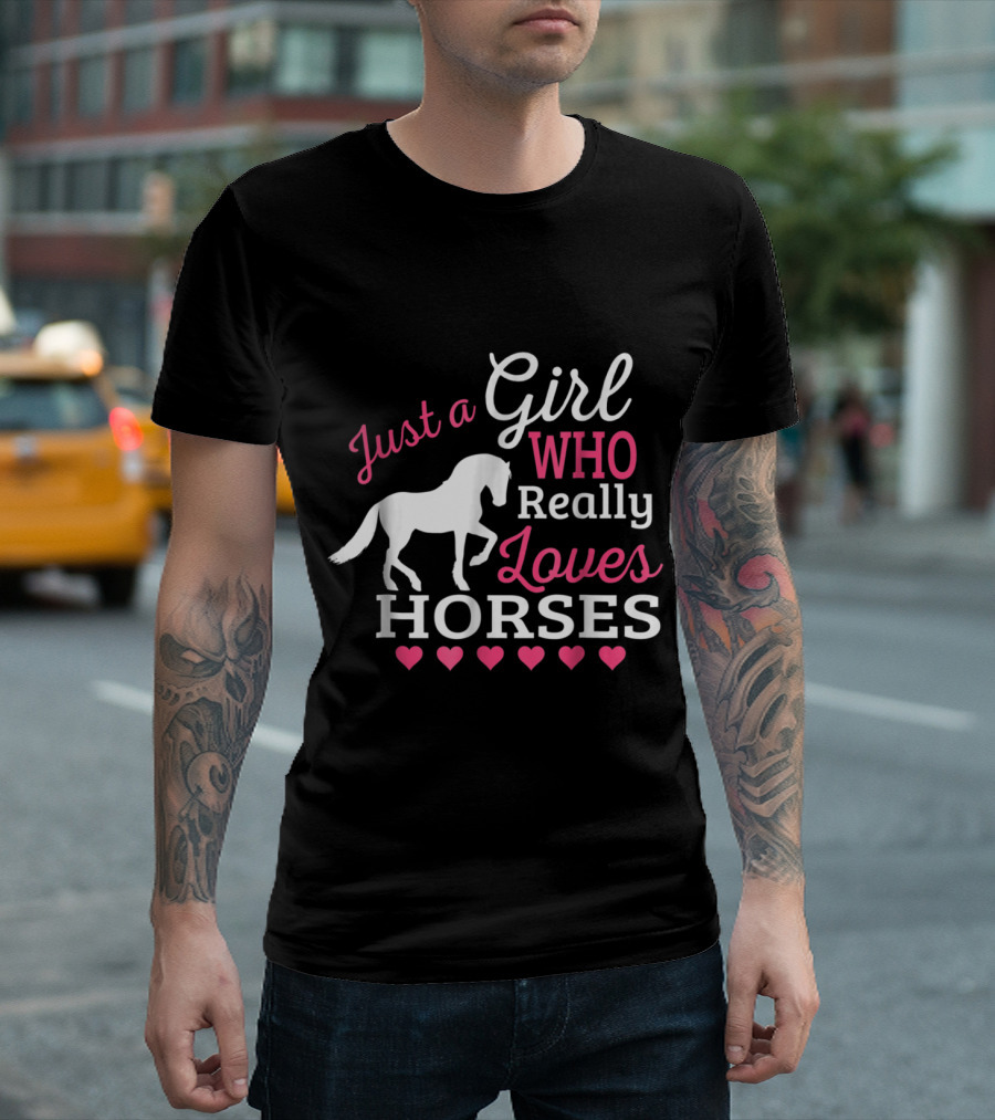 Just A Girl Who Really Loves Horses With Hearts And Horse T-Shirt